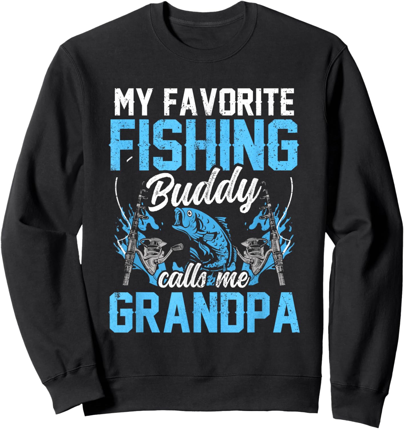 My Favorite Fishing Buddy Calls Me Grandpa Fisher Buddies Sweatshirt - Sweatshirt | Black