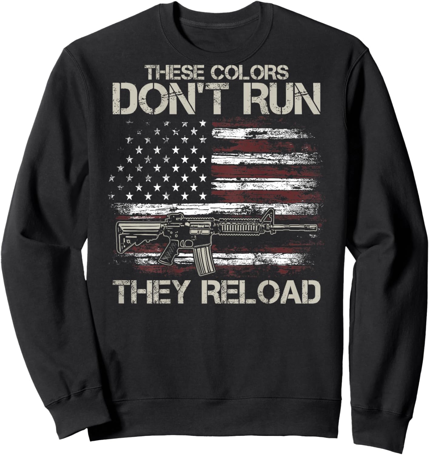 Gun American Flag Colors Don't Run They Reload (on Back) Sweatshirt - Sweatshirt | Black