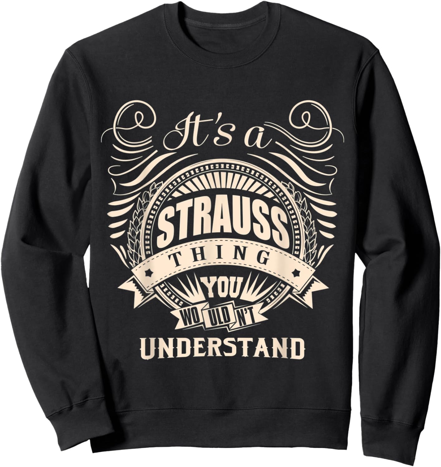 It's a STRAUSS thing you wouldn't understand Gifts Sweatshirt - Sweatshirt | Black