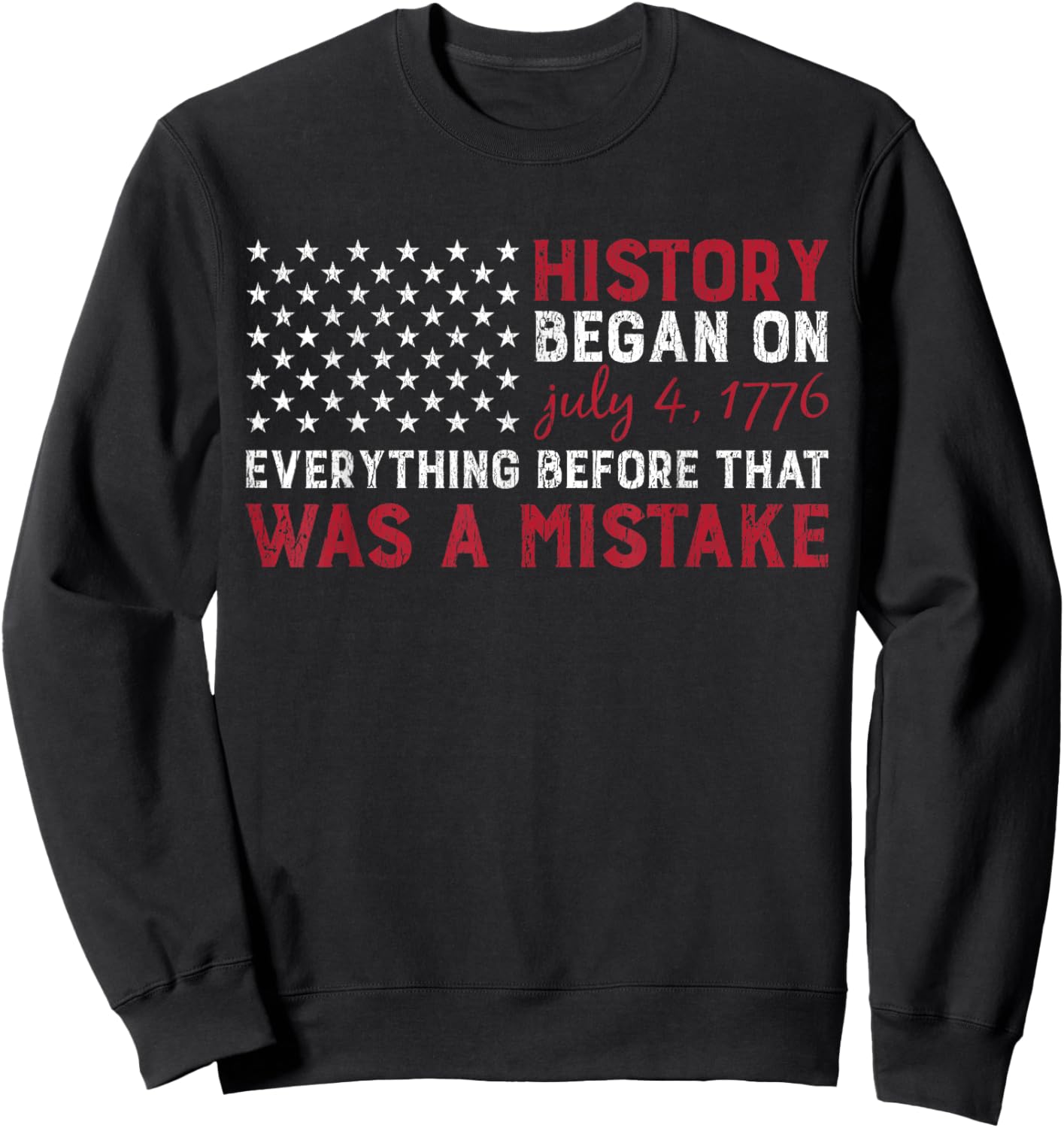 History Started In 1776 USA 4th of July Flag American Pride Sweatshirt - Sweatshirt | Black