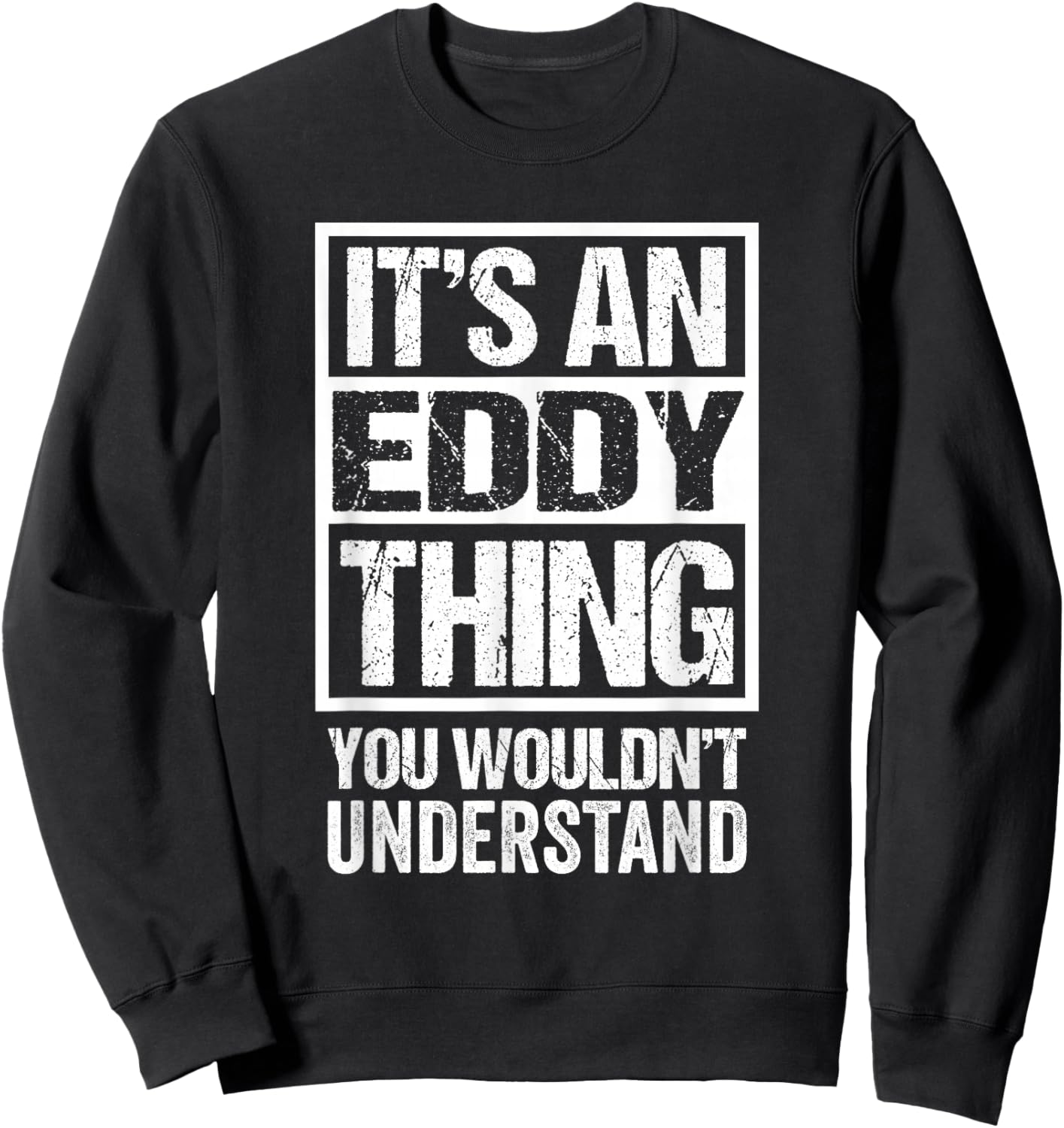 It's An Eddy Thing You Wouldn't Understand First Name Sweatshirt - Sweatshirt | Black