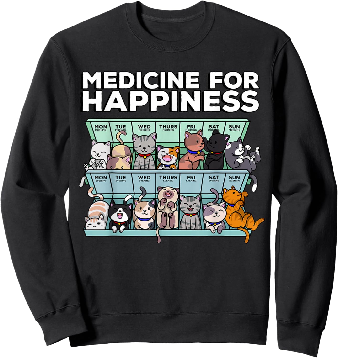 My Medicine for Happiness Called Cats Every Day Kitten cat Small Sweatshirt - Sweatshirt | Black
