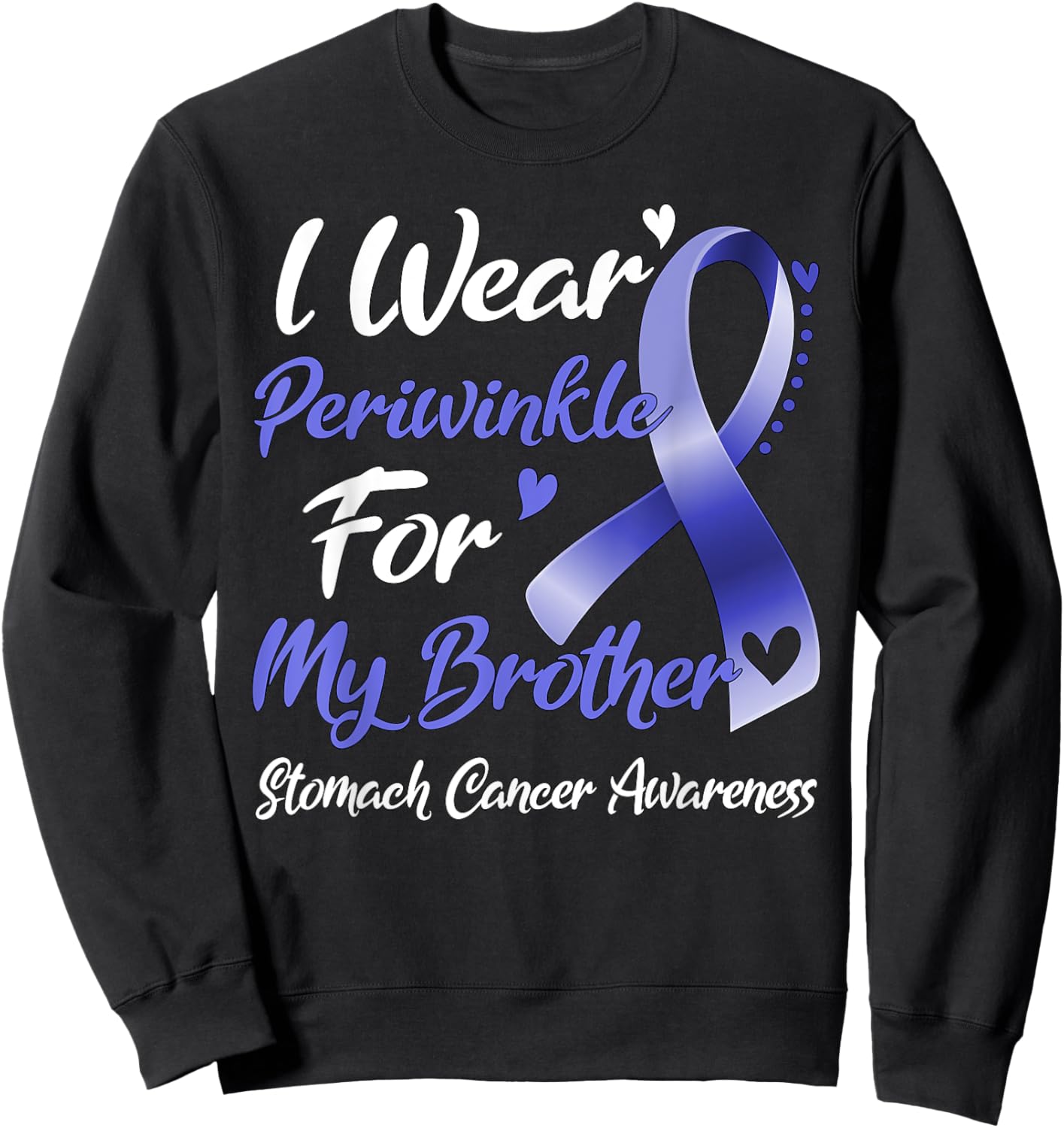 I Wear Periwinkle For My Brother Stomach Cancer Awareness Sweatshirt - Sweatshirt | Black
