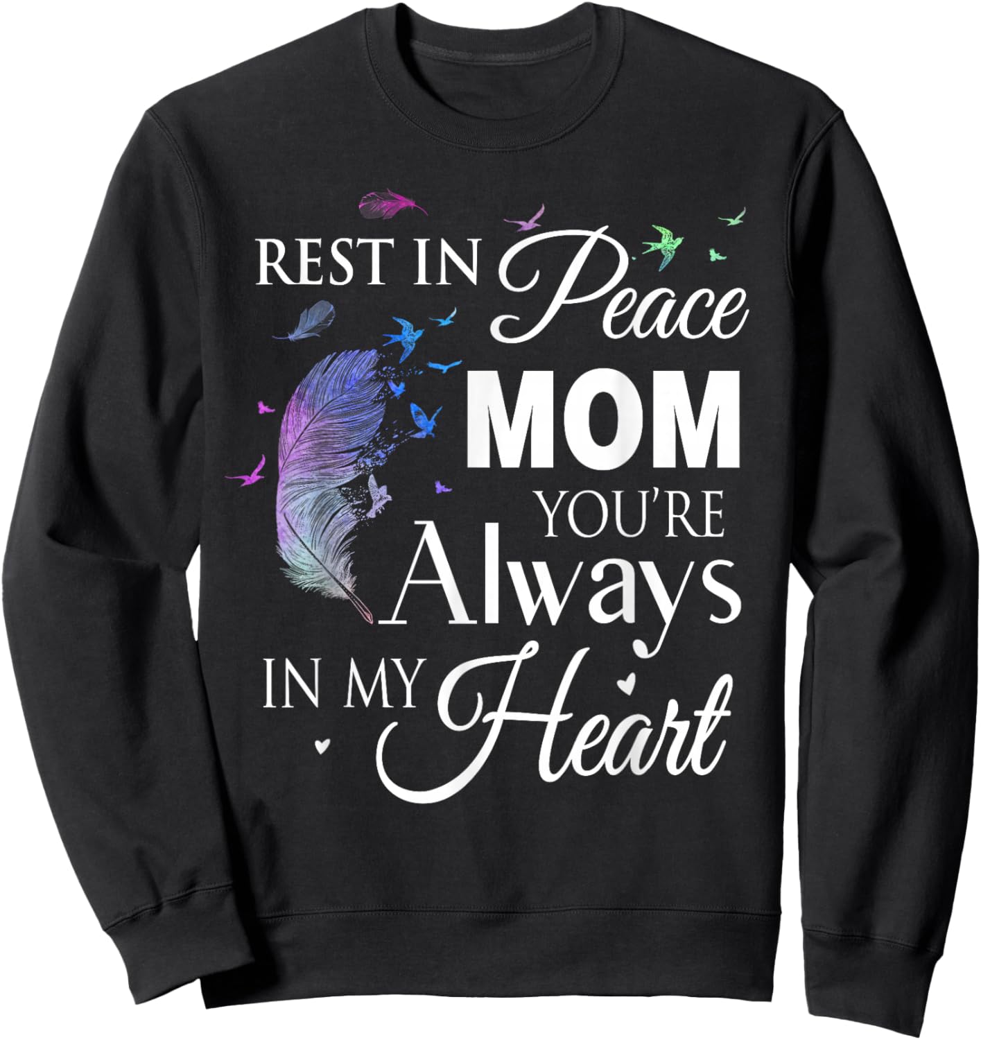 Family Shirt Rest In Peace Mom You Are Always In My Heart Sweatshirt - Sweatshirt | Black