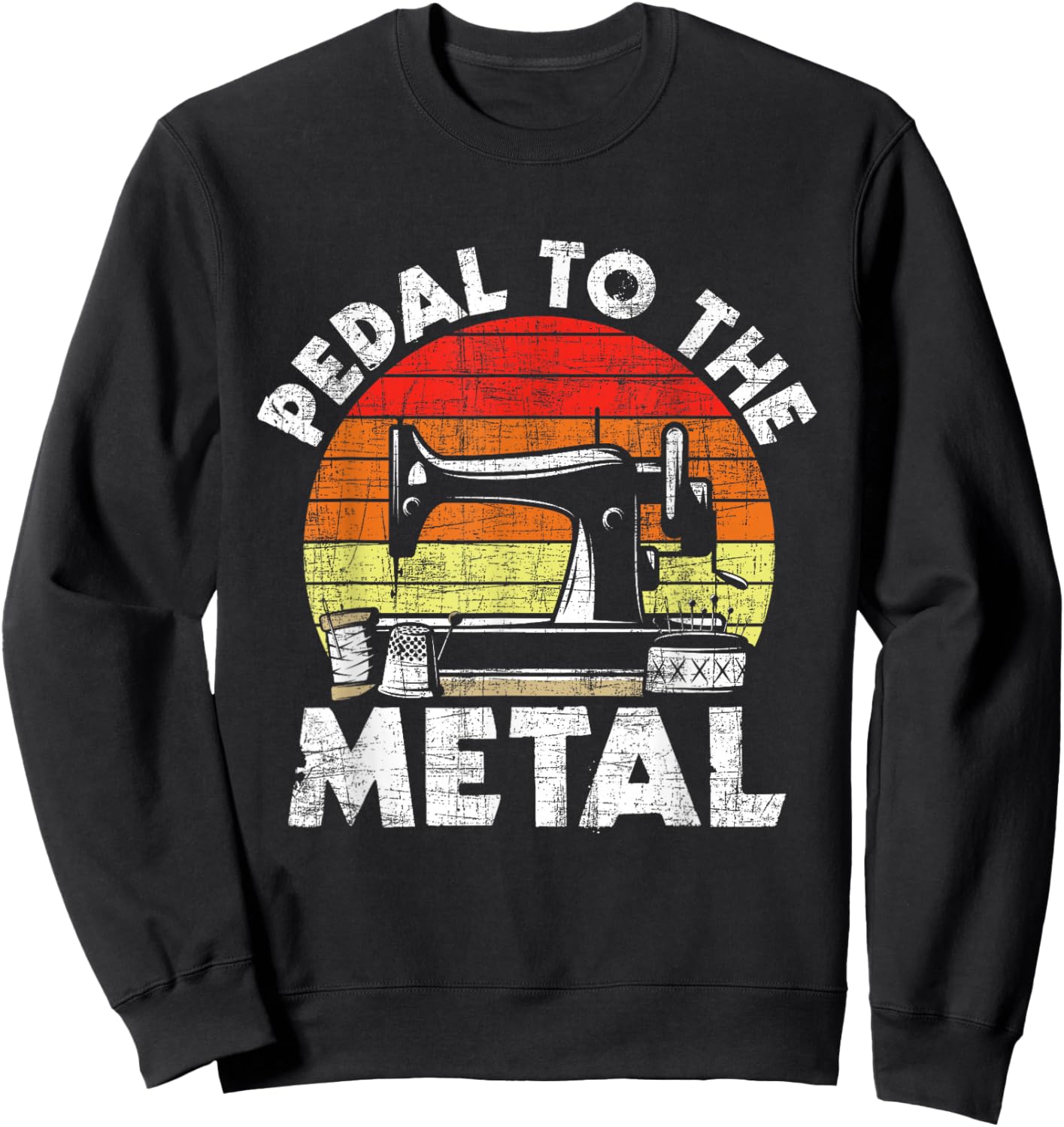 Pedal To The Metal - Sewing Machine Quilter Quilting Sweatshirt - Sweatshirt | Black