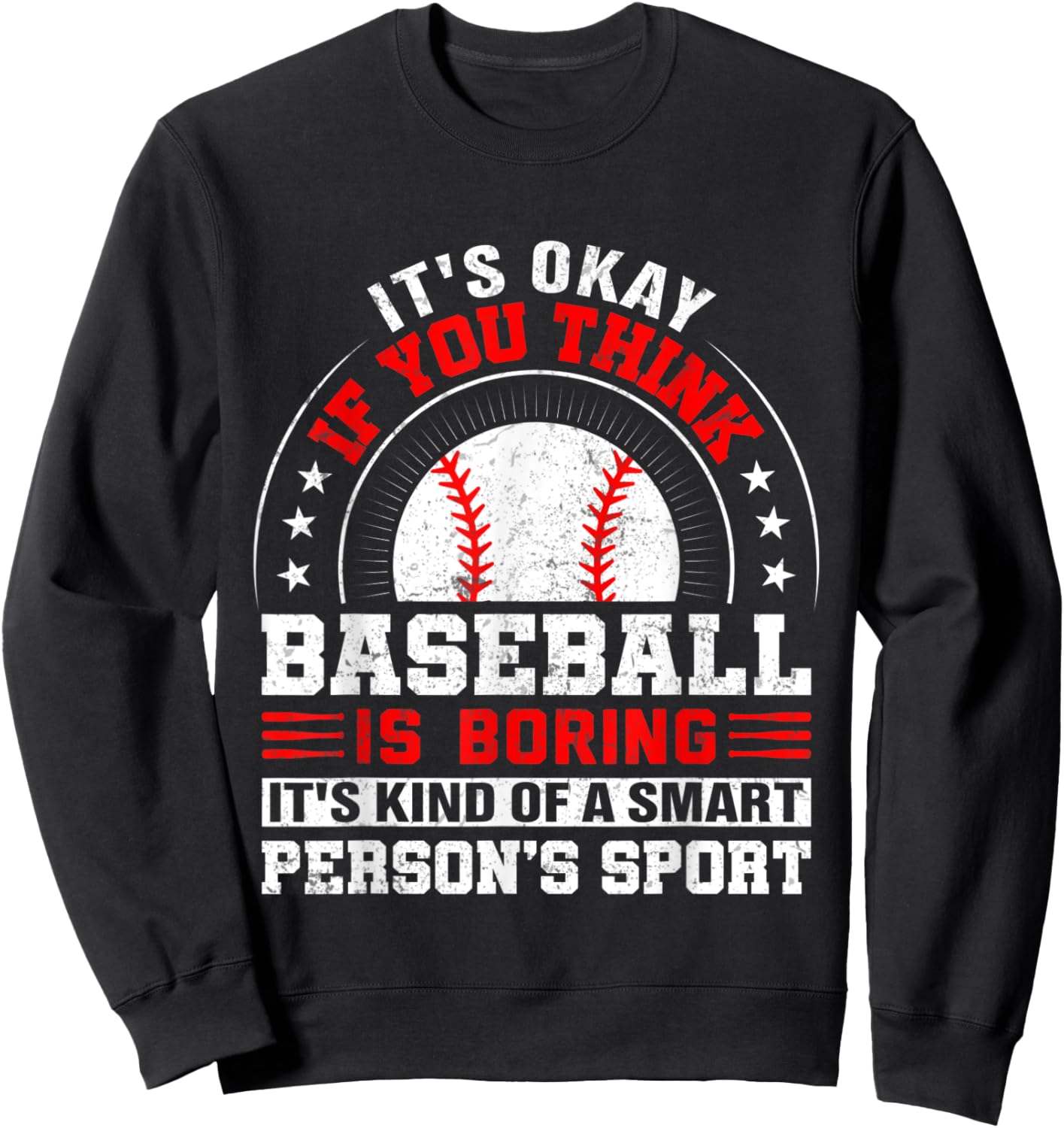 Its Okay If You Think Baseball Is Boring Baseball Sweatshirt - Sweatshirt | Black