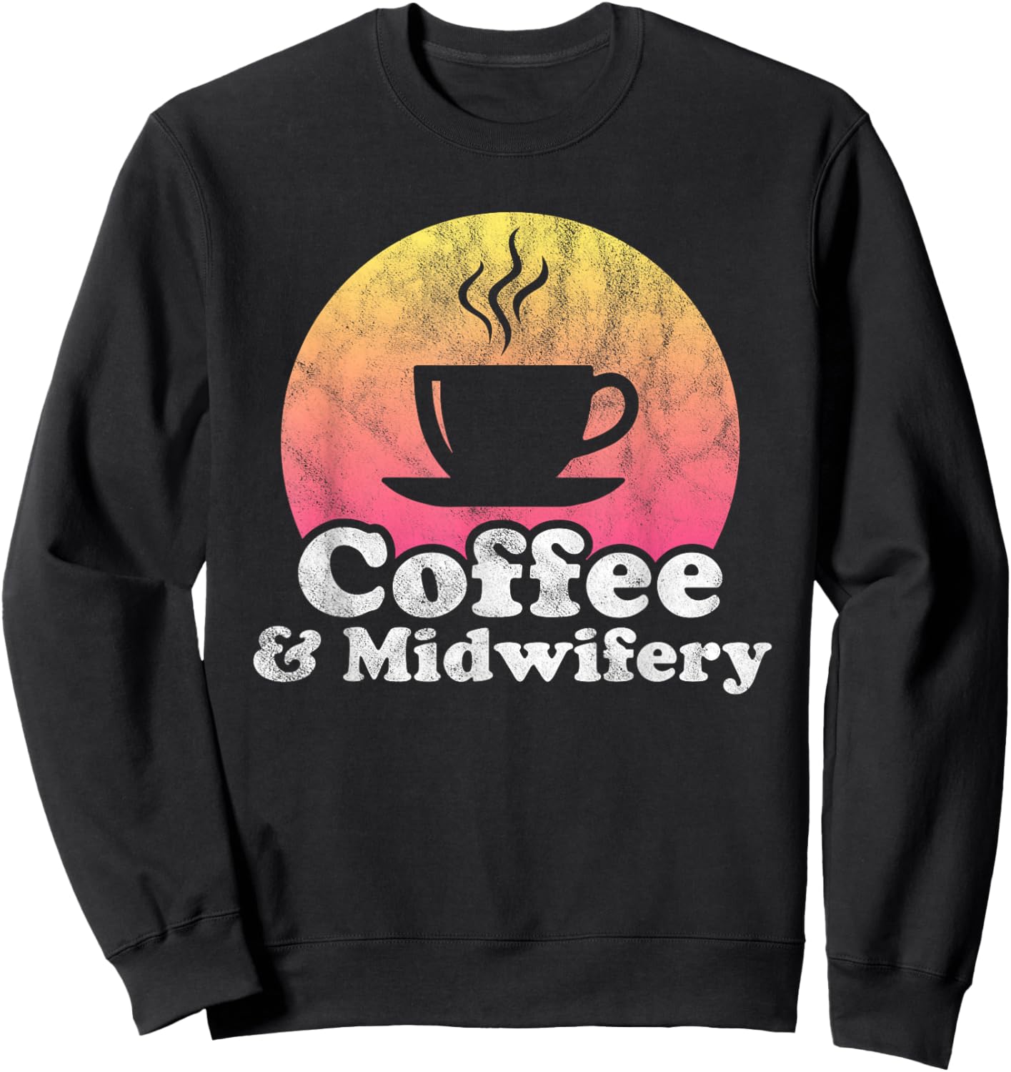 Coffee and Midwifery Midwife Sweatshirt - Sweatshirt | Black
