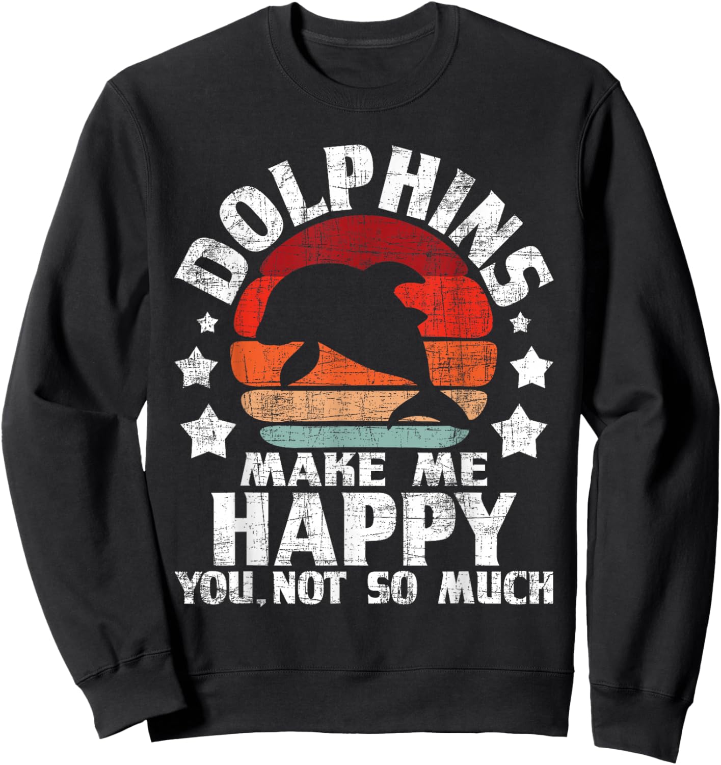 Dolphins Make Me Happy - Dolphin Lover Sea Marine Biologist Sweatshirt - Sweatshirt | Black