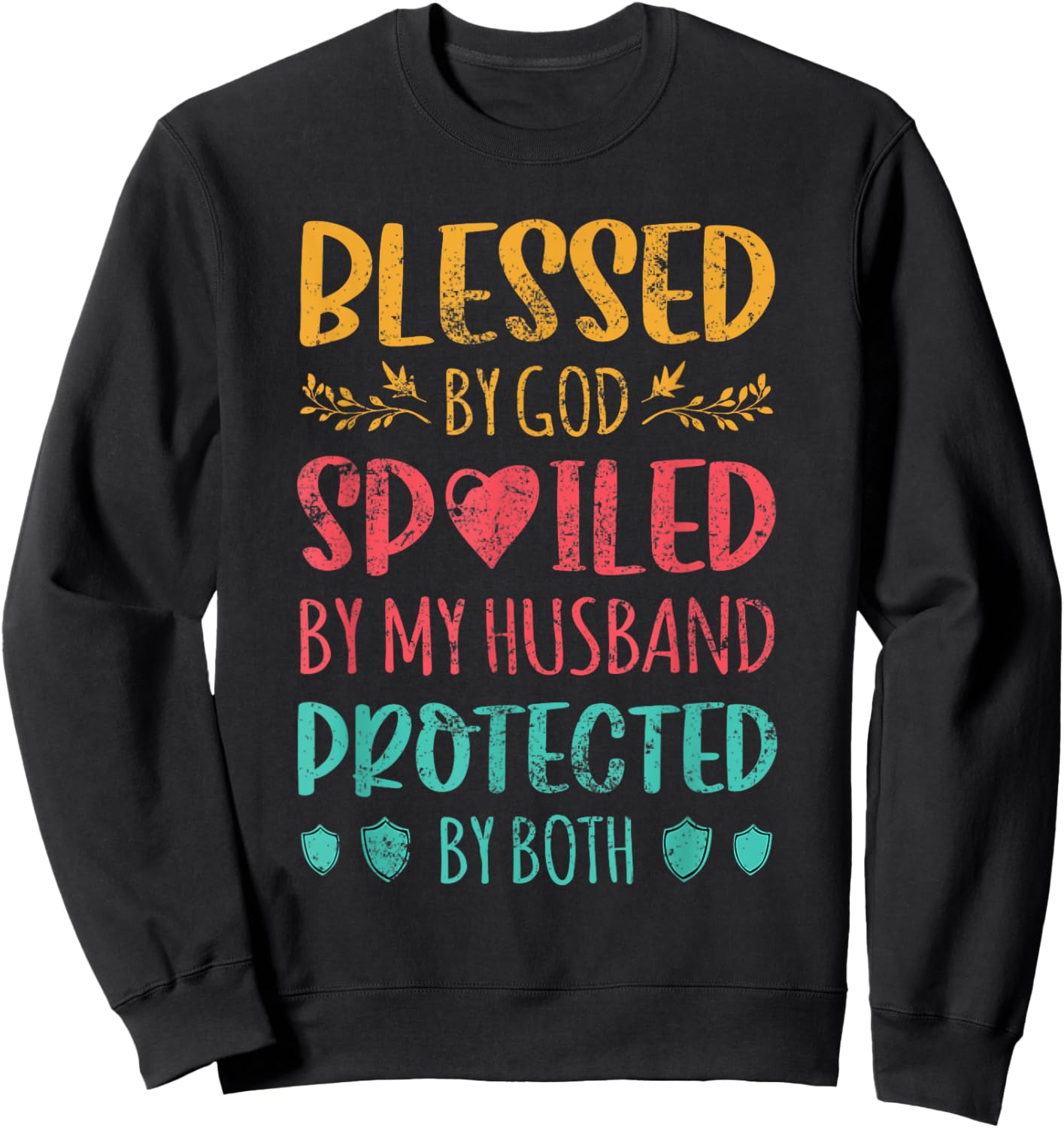 Blessed By God Spoiled By My Husband Protected By Both Wife Sweatshirt - Sweatshirt | Black