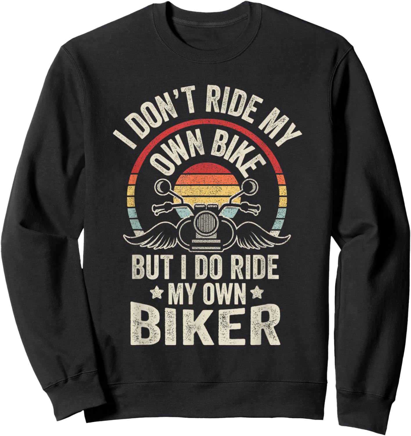 Vintage I Don't Ride My Own Bike But I Do Ride My Own Biker Sweatshirt - Sweatshirt | Black