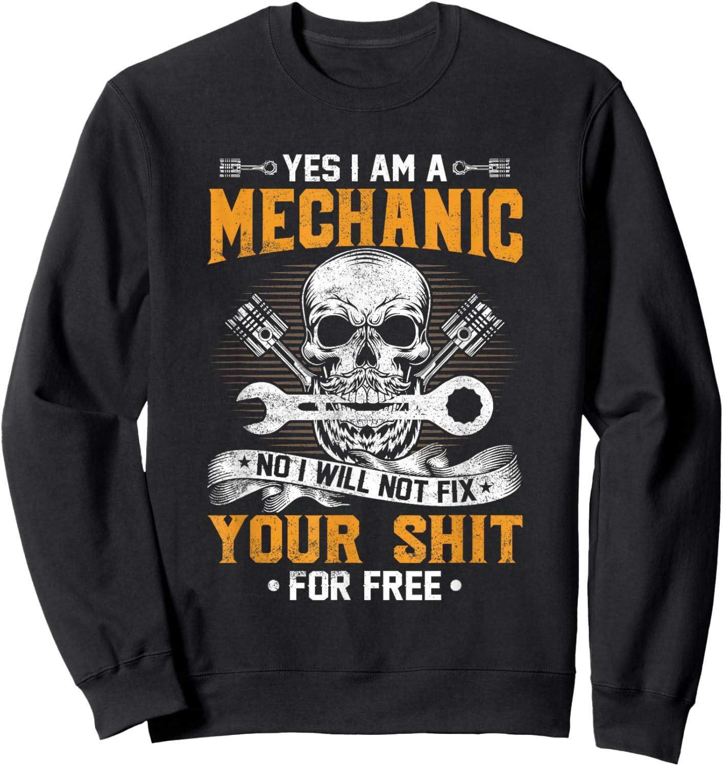 Yes I Am A Mechanic No I Will Not Fix Your Sheet For Free Sweatshirt - Sweatshirt | Black