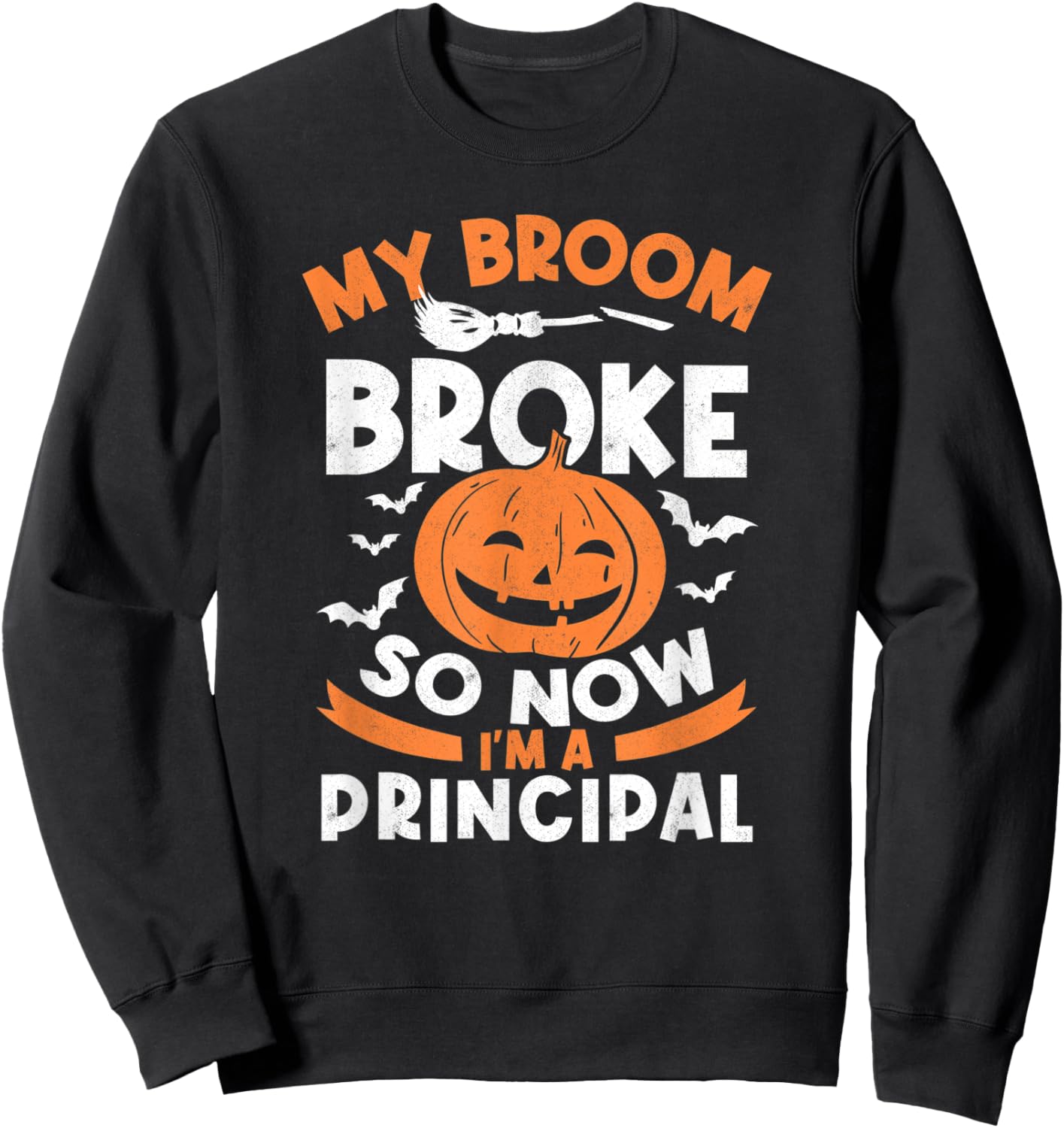 My Broom Broke So Now I'm A Principal Halloween Sweatshirt - Sweatshirt | Black