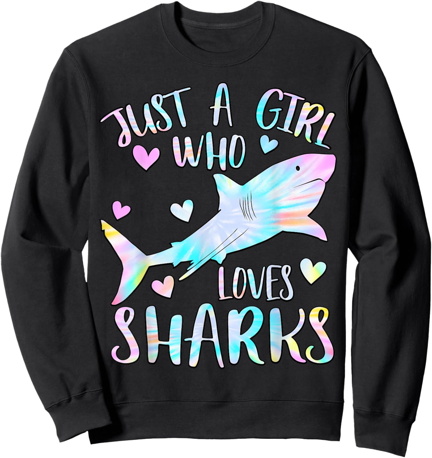 Just a Girl Who Loves Sharks Lover Tie Dye Themed Shark Girl Sweatshirt - Sweatshirt | Black
