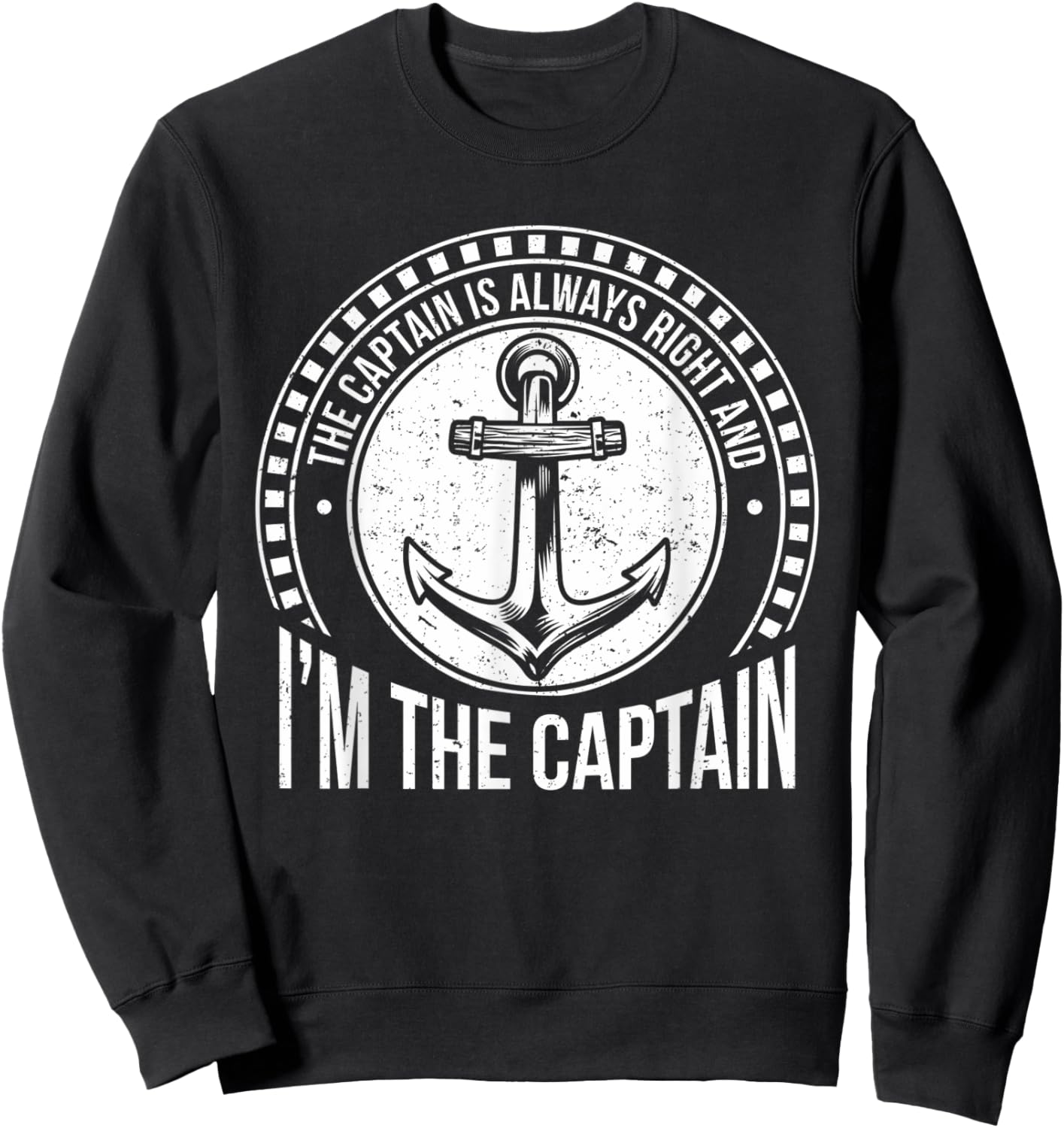 The Captain Is Always Right and I'm The Captain | Funny Sweatshirt - Sweatshirt | Black