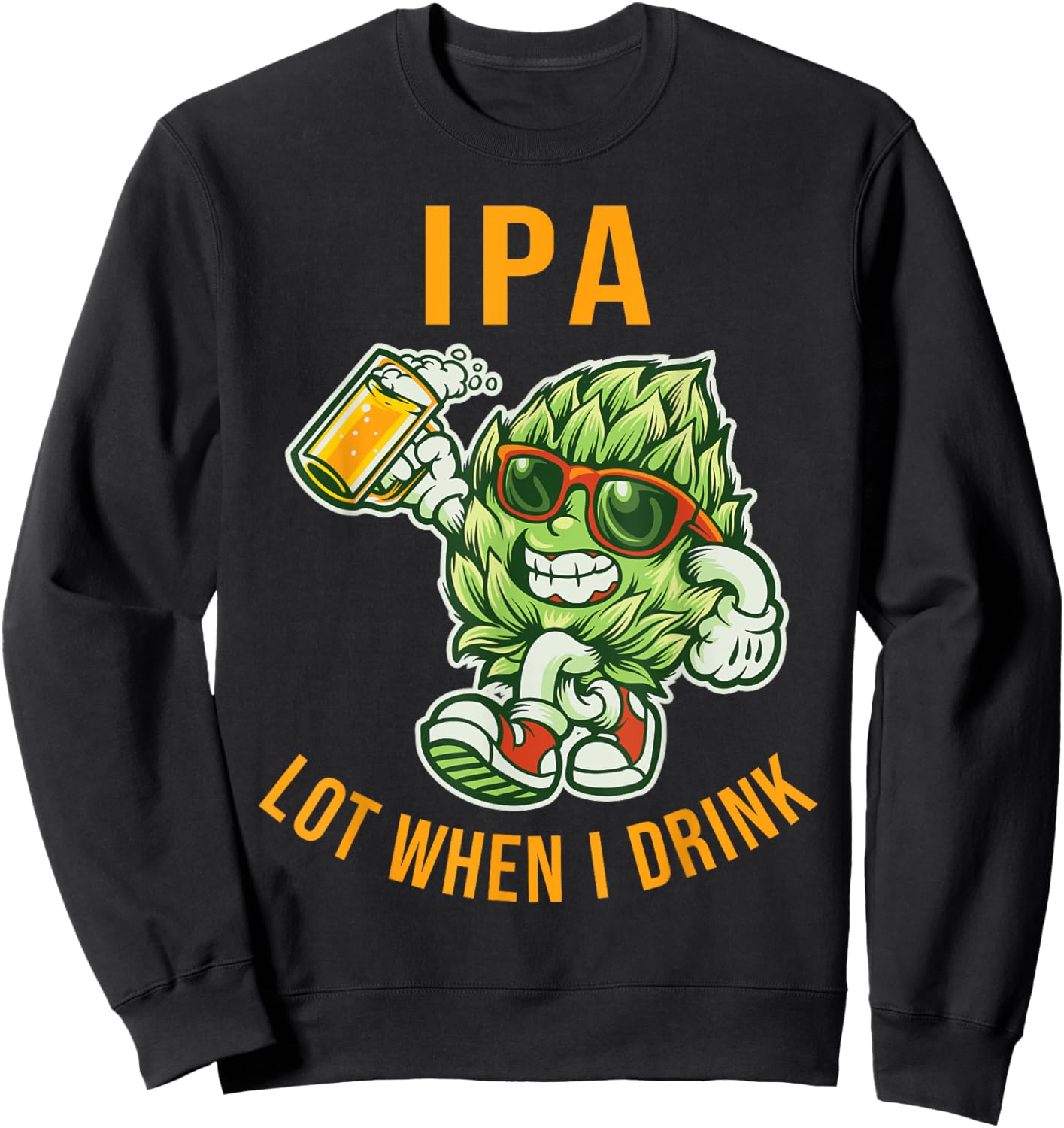 IPA I Pee A Lot When I Drink Funny Beer Drinking Pun Sweatshirt - Sweatshirt | Black