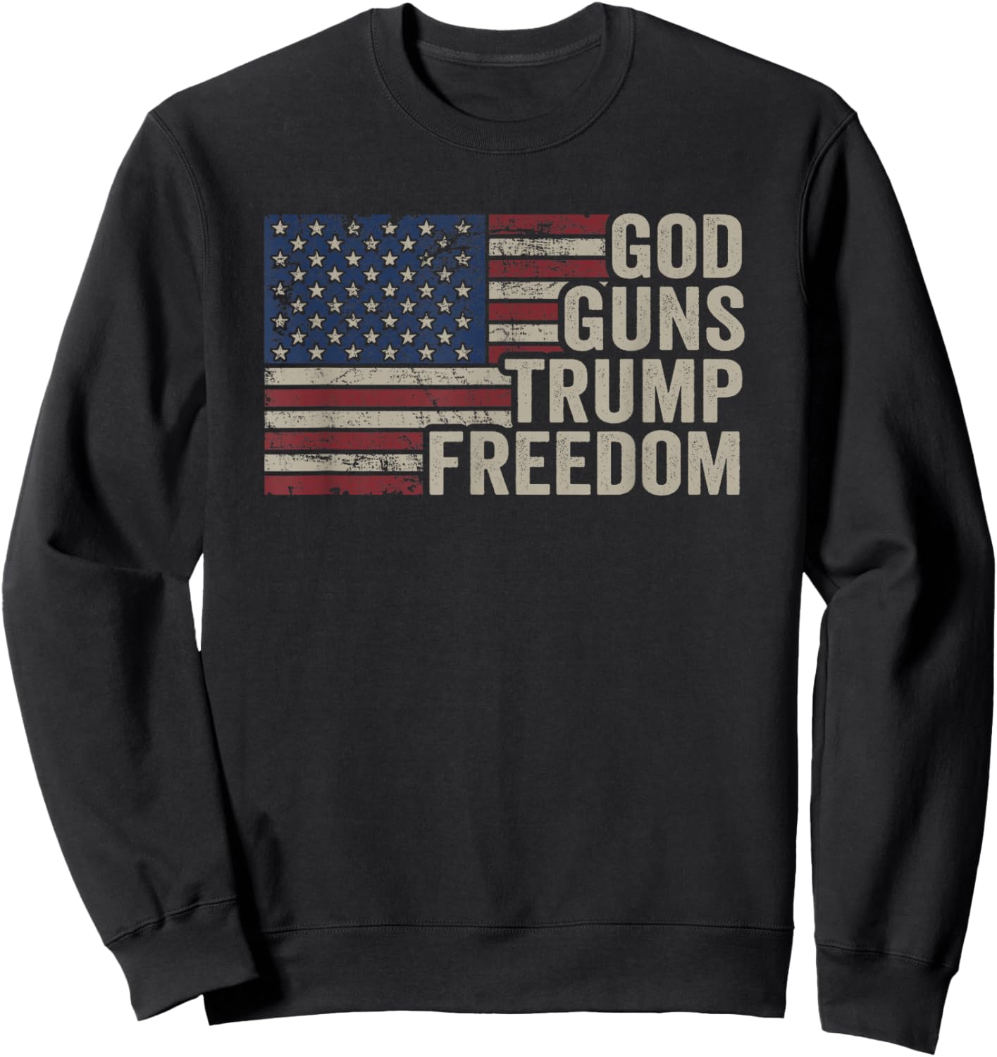 God Guns Trump Freedom - Pro Gun USA Flag Funny Christian Men Sweatshirt - Sweatshirt | Black