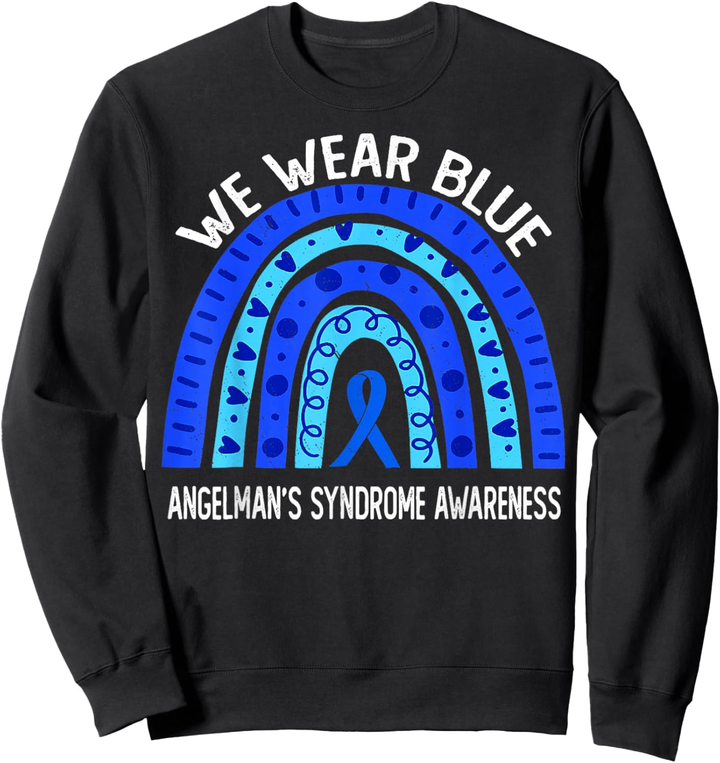 We Wear Blue For Angelman’s Syndrome Awareness Rainbow Sweatshirt - Sweatshirt | Black