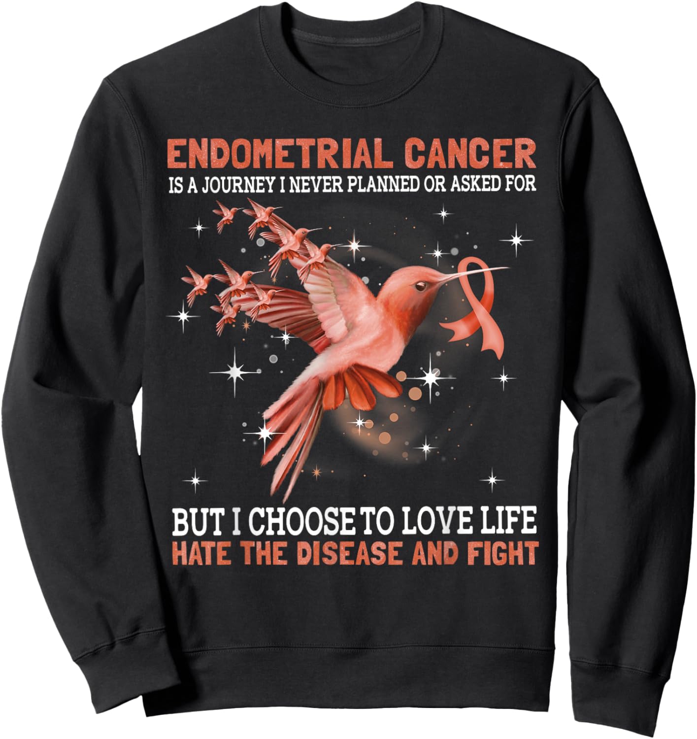Endometrial Cancer Is A Journey I Never Planned Or Asked For Sweatshirt - Sweatshirt | Black