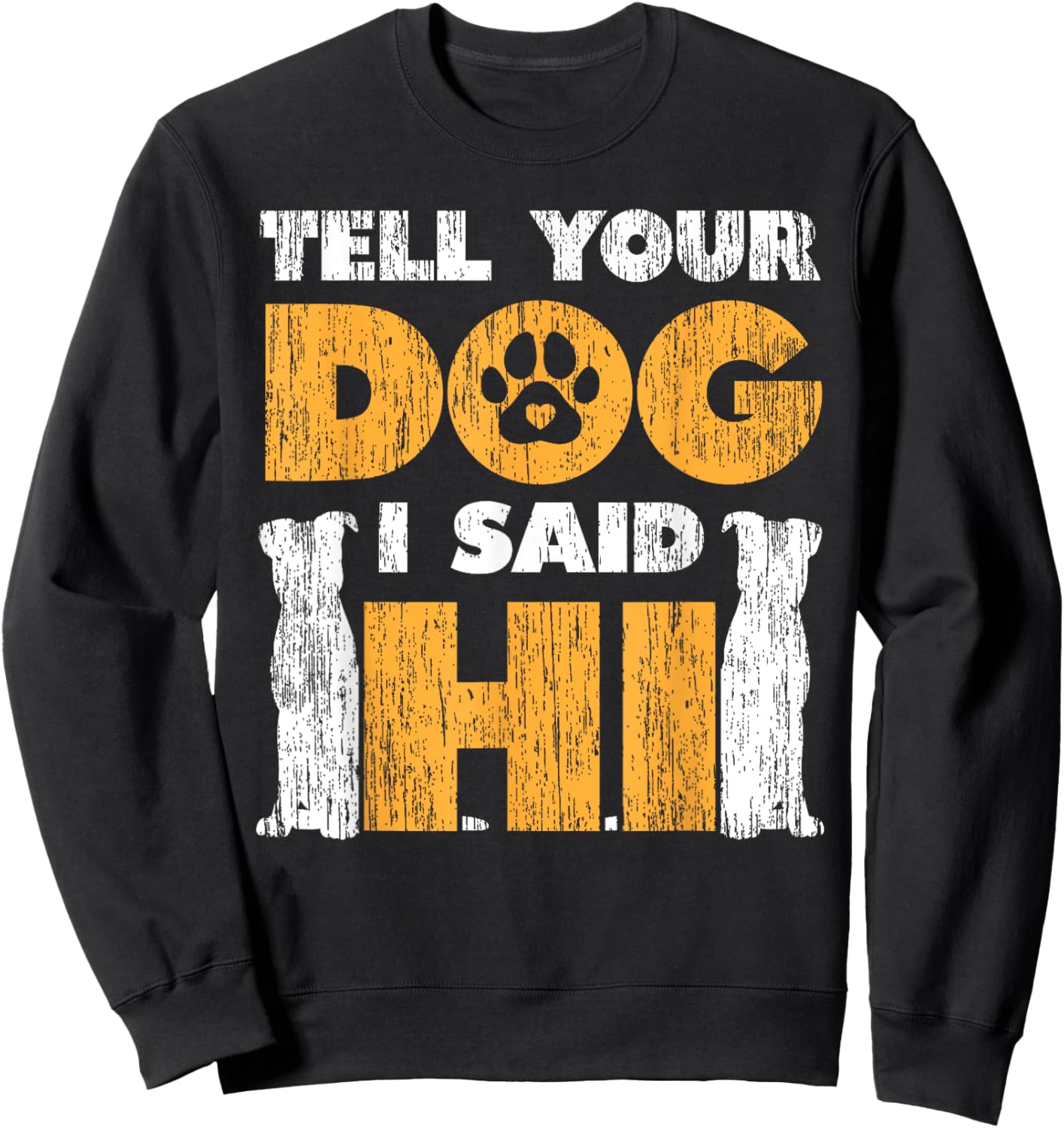Tell your dog I said hello Men Women Kids Sweatshirt - Sweatshirt | Black