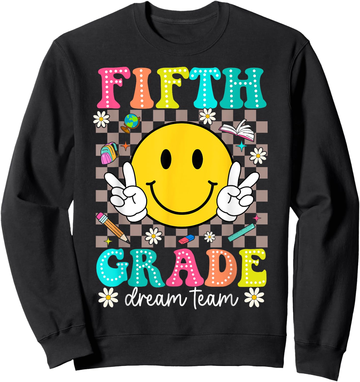 5th Grade Dream Team Smile Face First Day of Fifth Grade Sweatshirt - Sweatshirt | Black