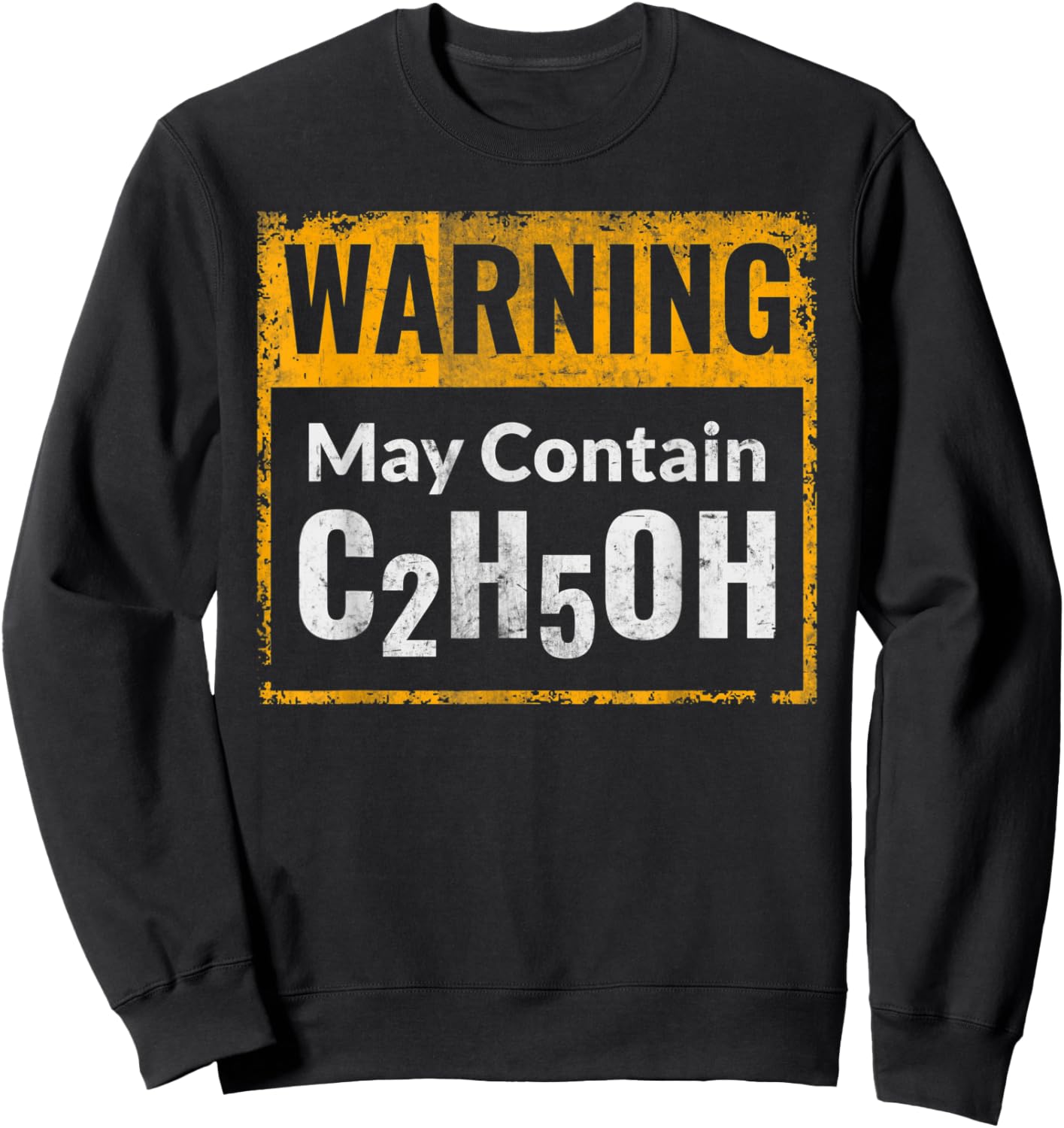 Warning - May contain C2H5OH - Funny alcohol, ethanol, C2H6O Sweatshirt - Sweatshirt | Black