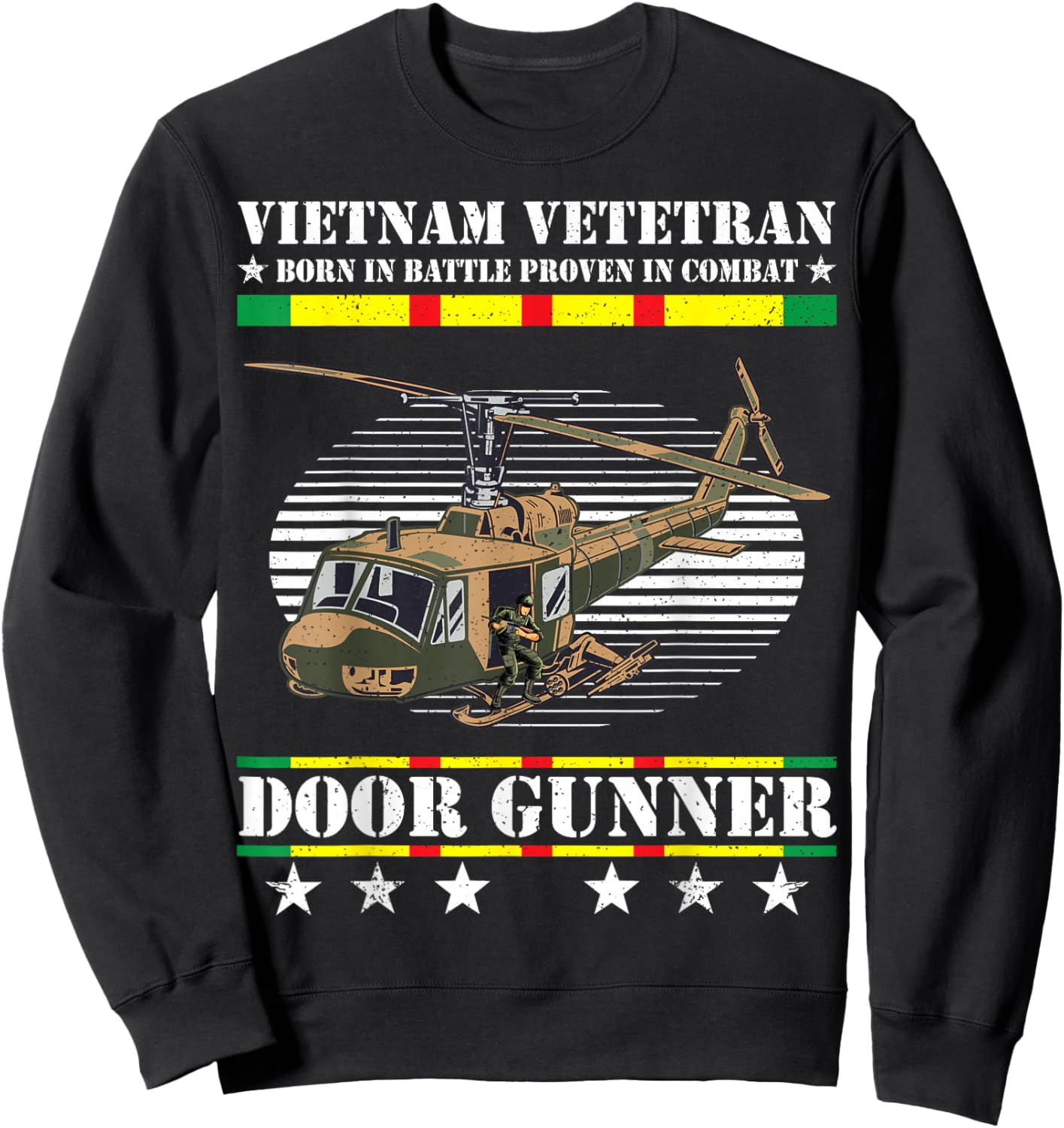Vietnam Veteran Born In Battle Proven In Combat Door Gunner Sweatshirt - Sweatshirt | Black
