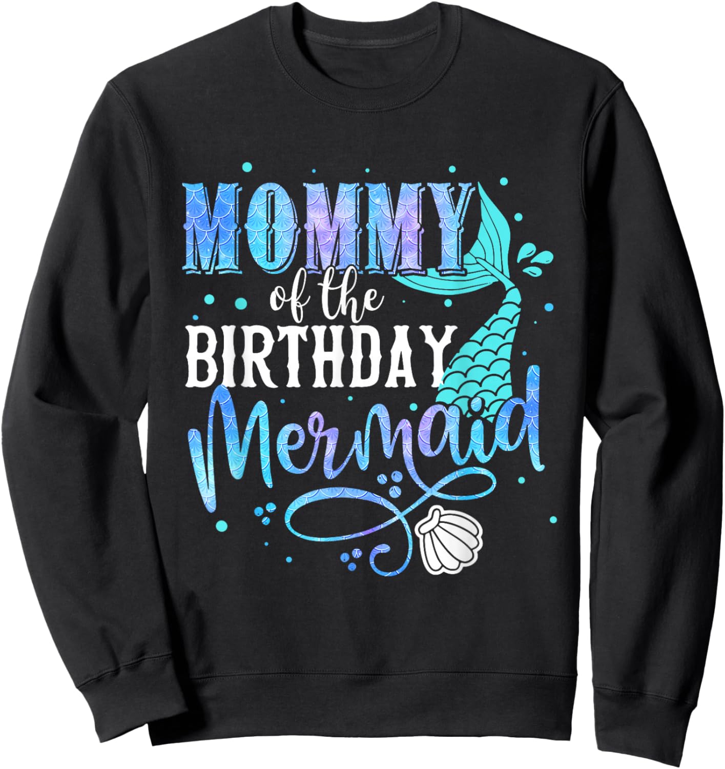 Mommy Of The Birthday Mermaid Family Matching Party Squad Sweatshirt - Sweatshirt | Black