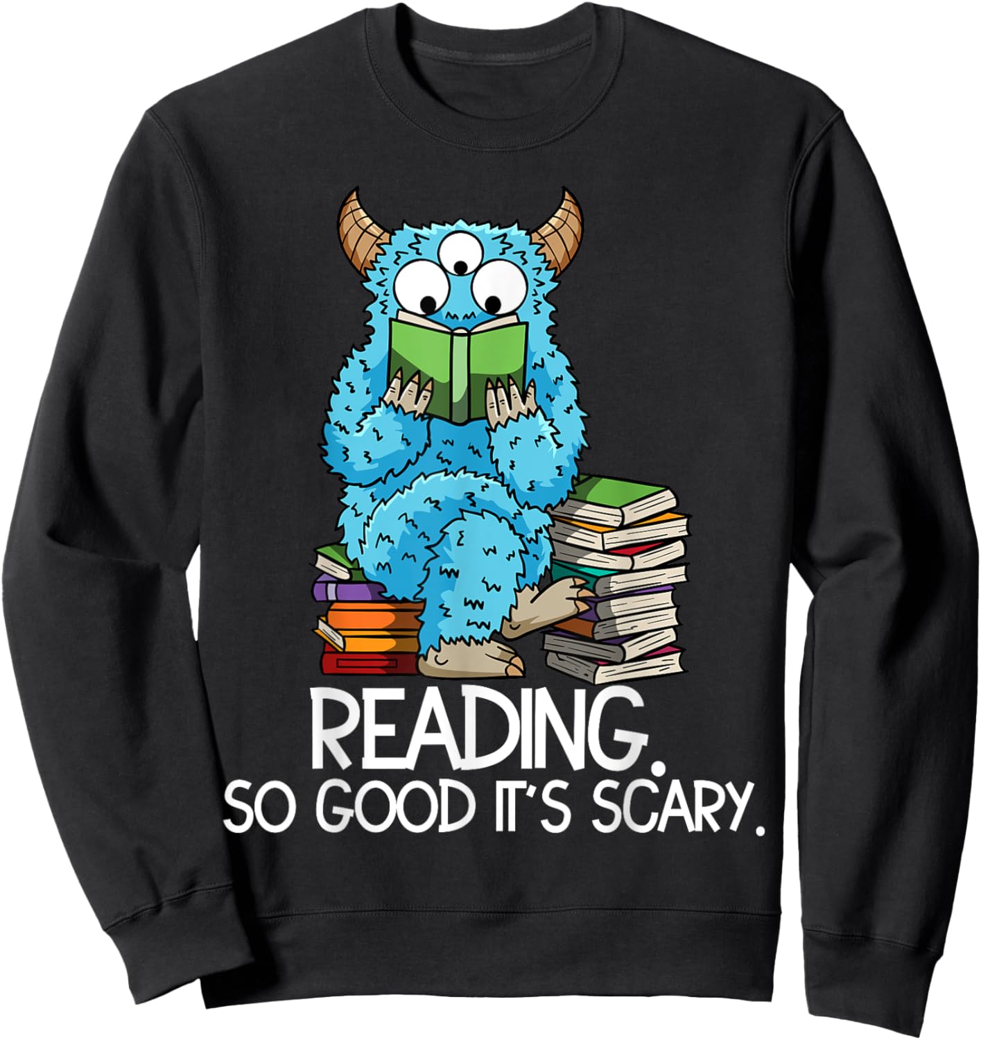 Reading Funny Monster Quote Meme Bookworm Book Reader Sweatshirt - Sweatshirt | Black
