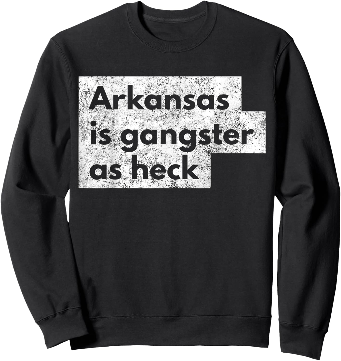 Funny Arkansas Is Gangster As Heck LDS AR Mormon Joke Gift Sweatshirt - Sweatshirt | Black