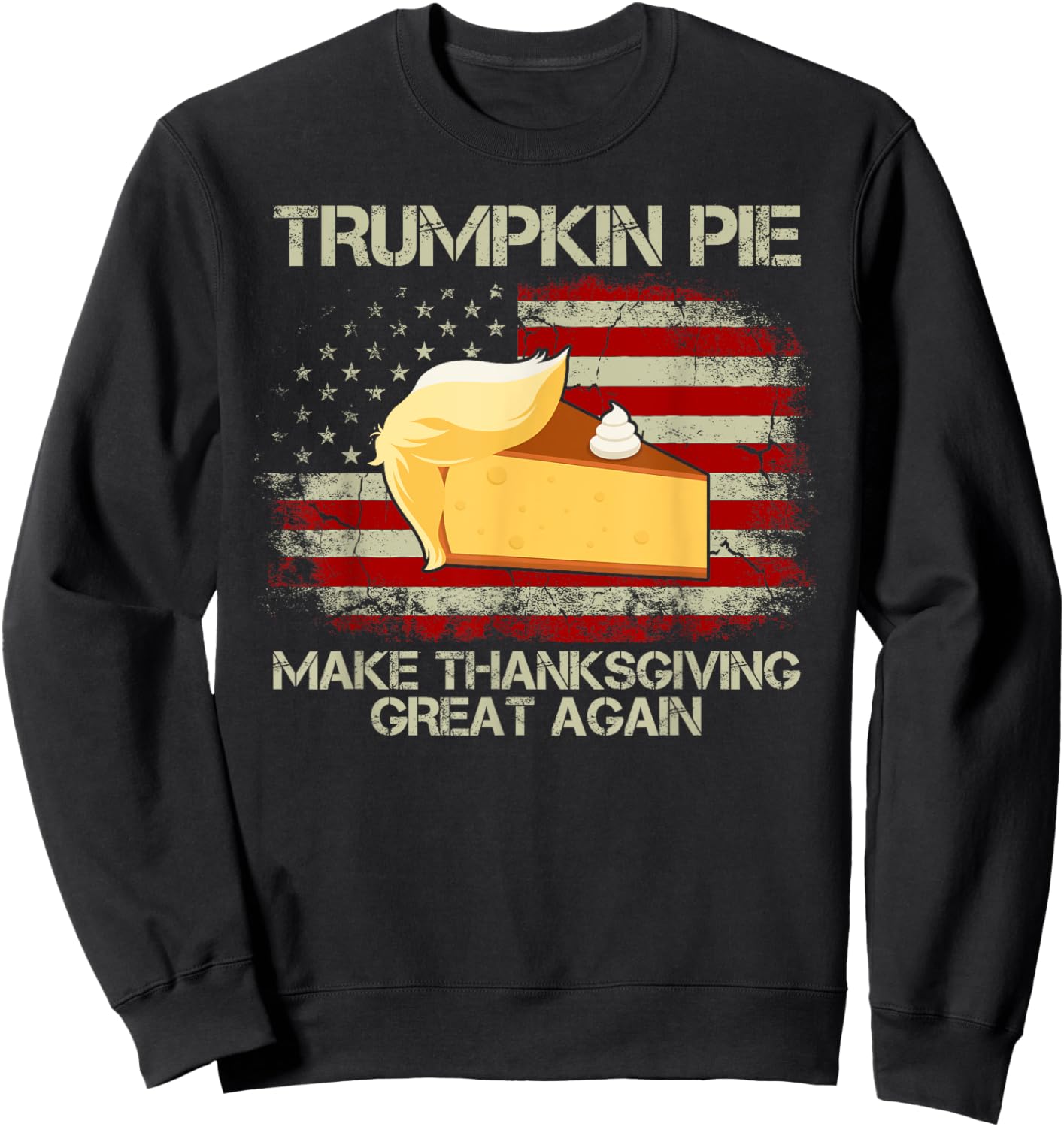 Vintage USA Flag Trumpkin Pie Make Thanksgiving Great Again Men Sweatshirt - Sweatshirt | Black