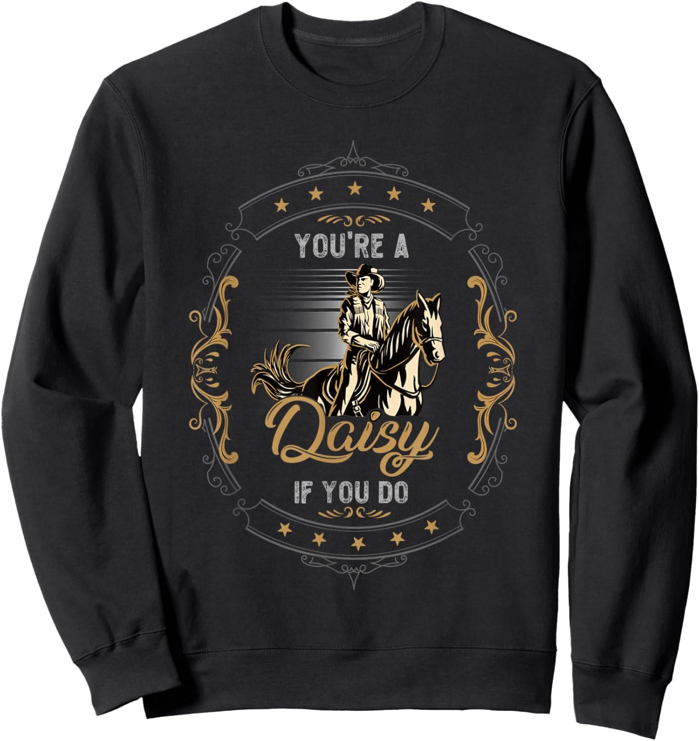 Cowboy and Western Movie or Youre a Daisy if you Do Sweatshirt - Sweatshirt | Black