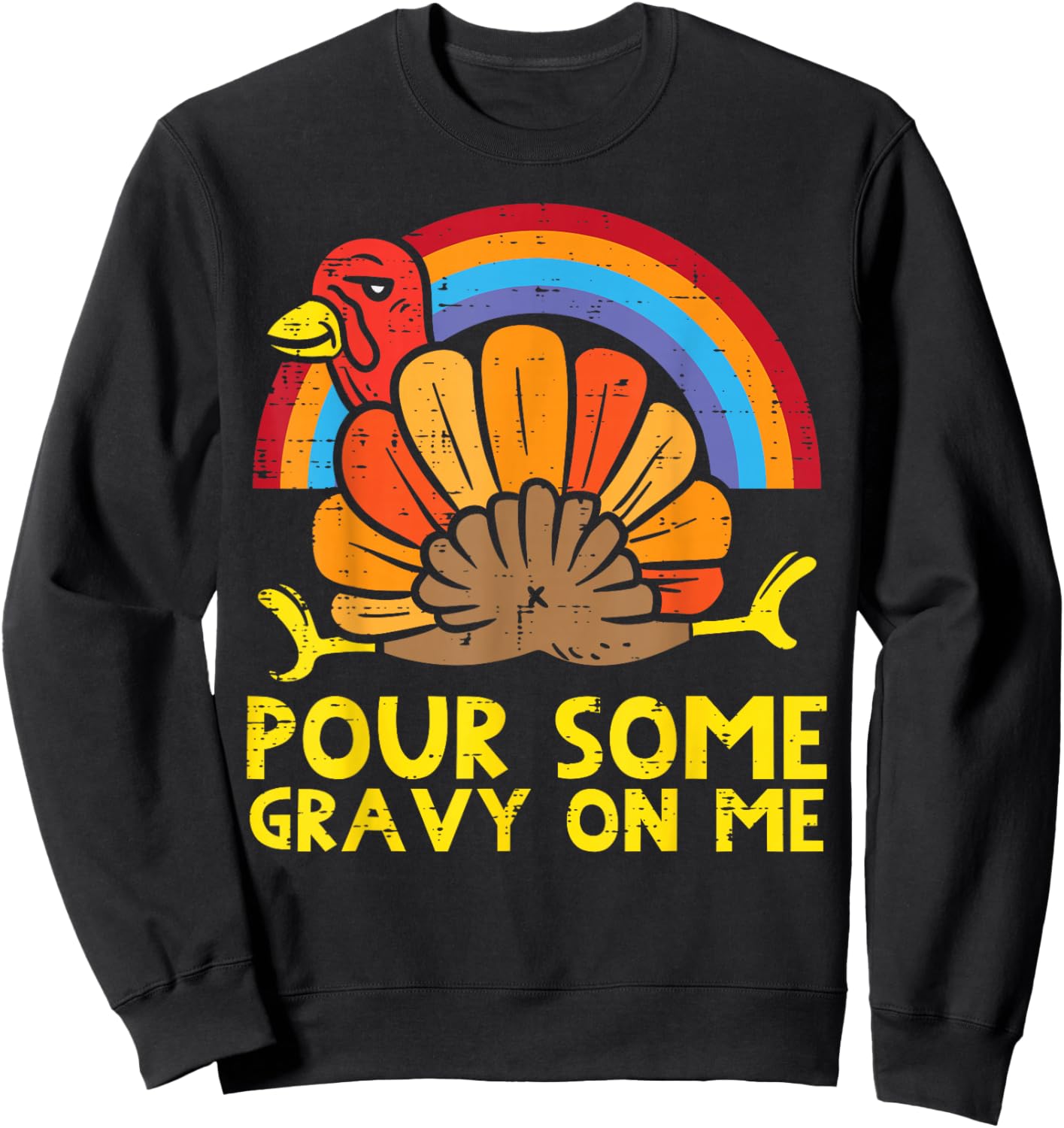 Pour Some Gravy On Me Turkey Rainbow Funny Thanksgiving Sweatshirt - Sweatshirt | Black