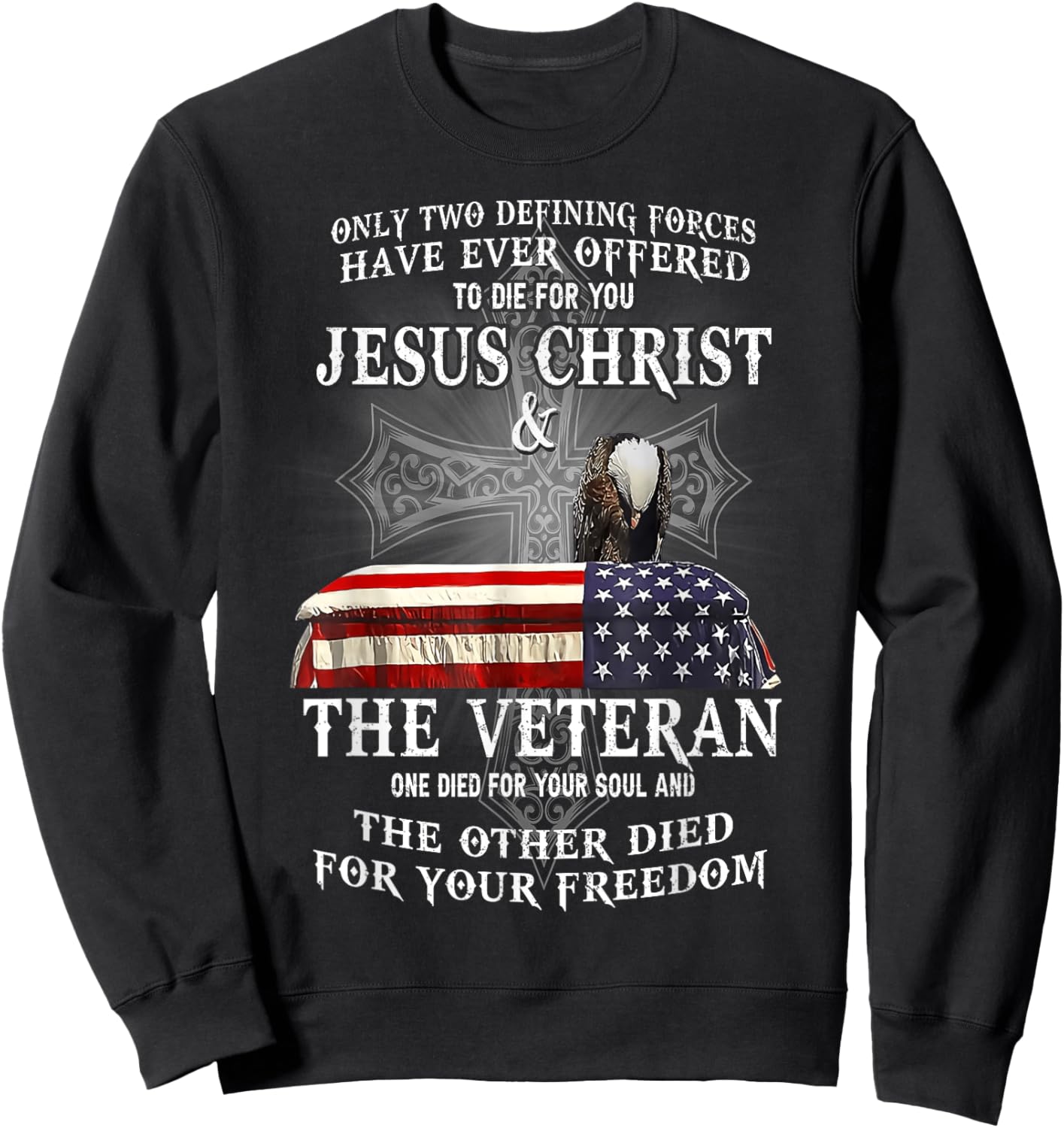 Two Defining Forces Have Ever Offered To Die For You Veteran Sweatshirt - Sweatshirt | Black