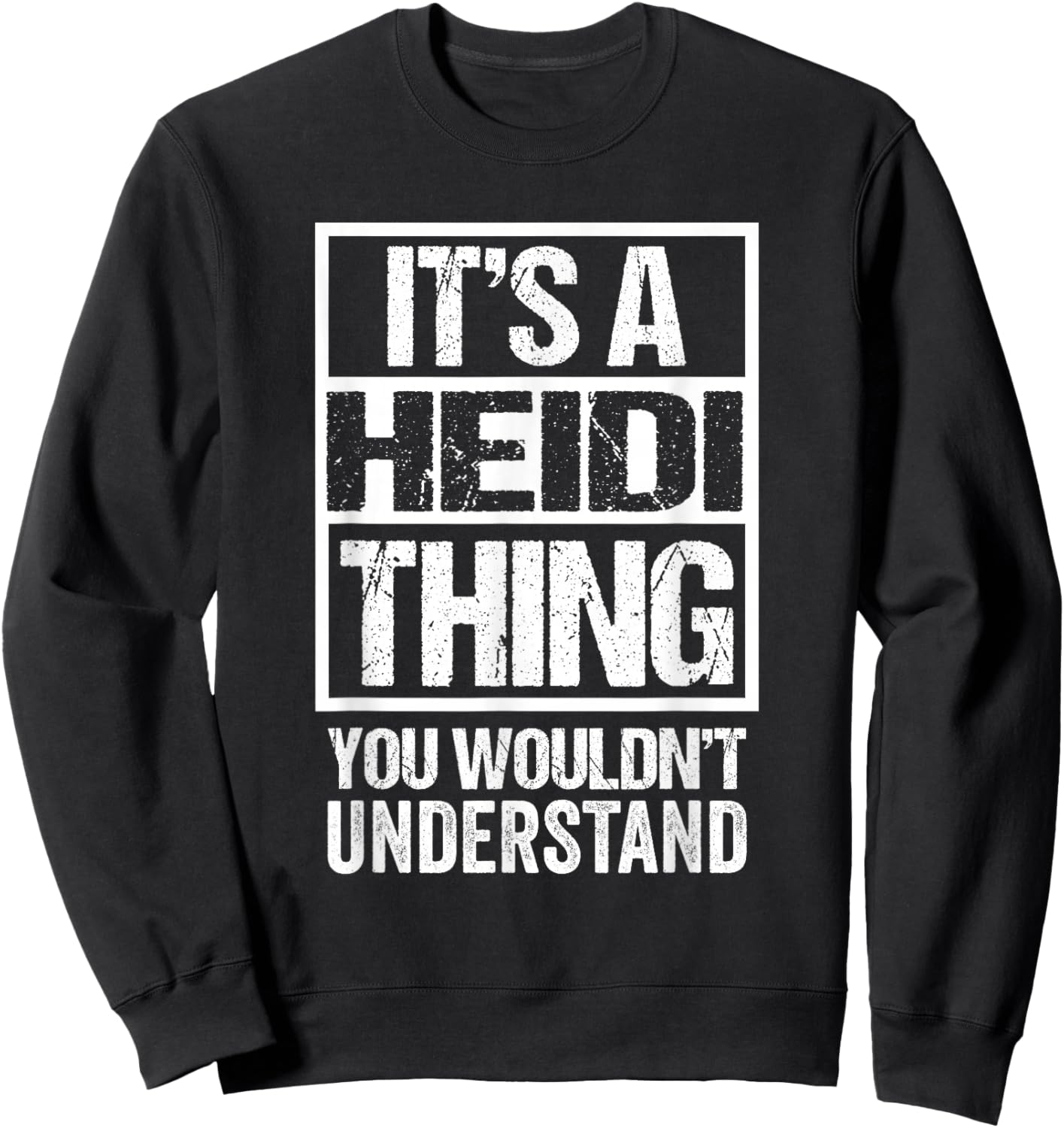 It's A Heidi Thing You Wouldn't Understand First Name Sweatshirt - Sweatshirt | Black