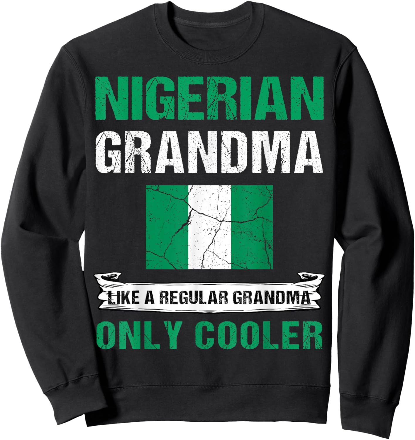 Nigerian Grandma Like A Normal Grandma Only Cooler Nigeria Sweatshirt - Sweatshirt | Black