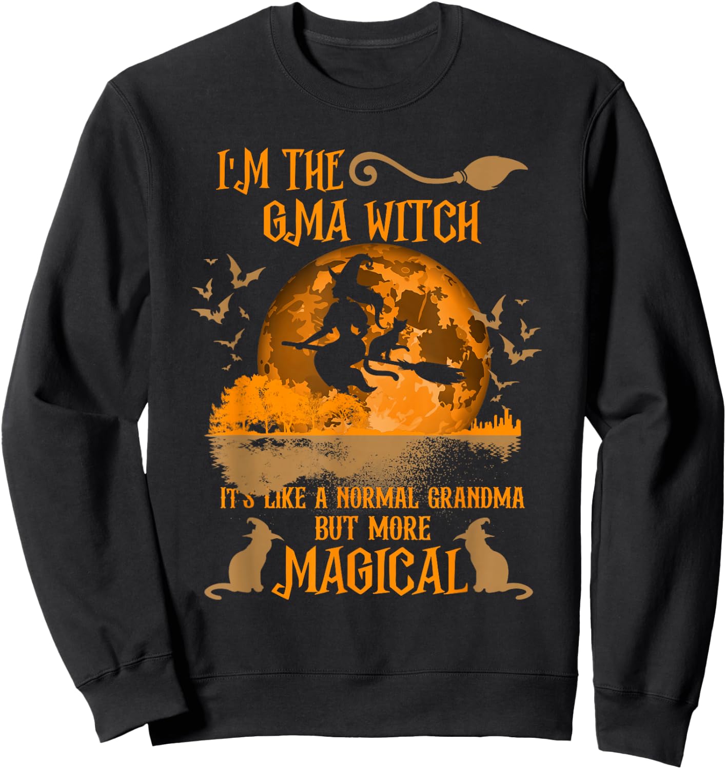 I'm The Gma Witch Like A Normal Grandma Halloween Sweatshirt - Sweatshirt | Black