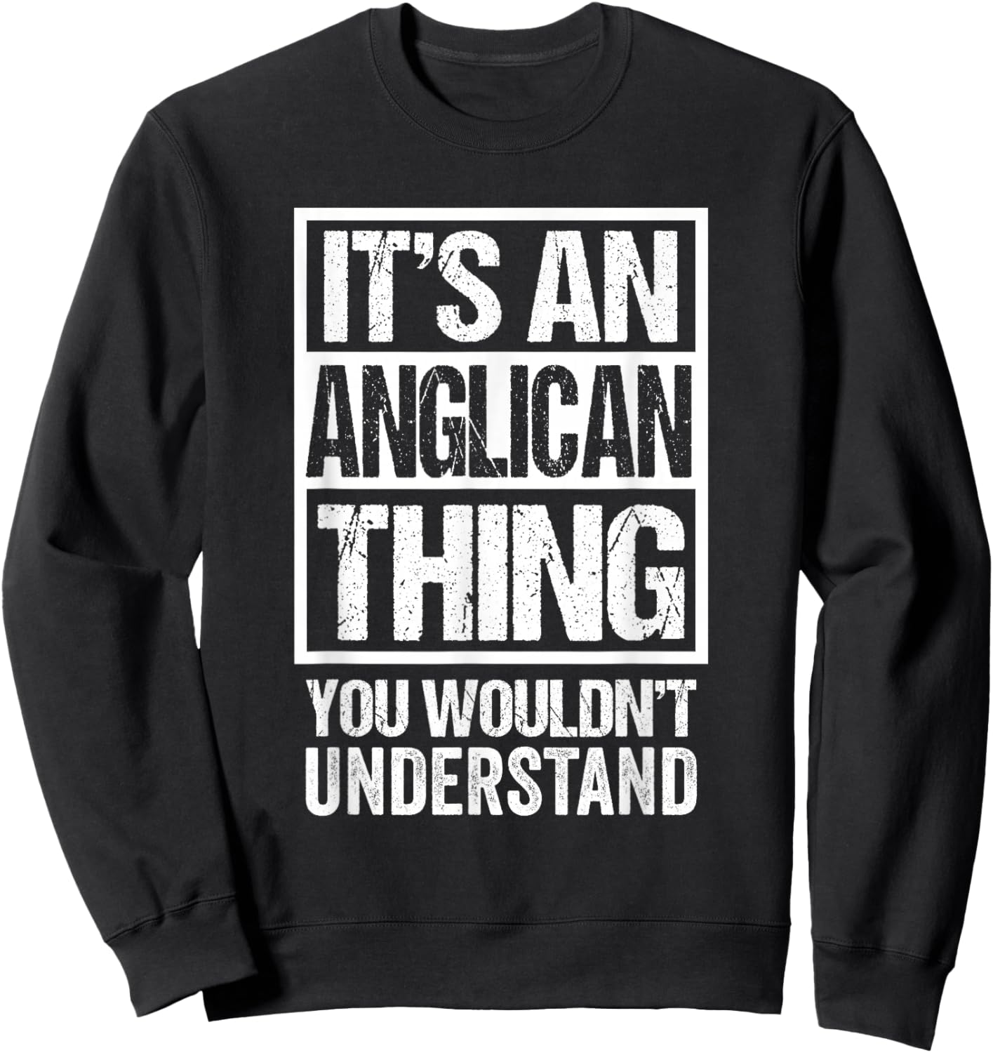 It's An Anglican Thing You Wouldn't Understand Religion Sweatshirt - Sweatshirt | Black