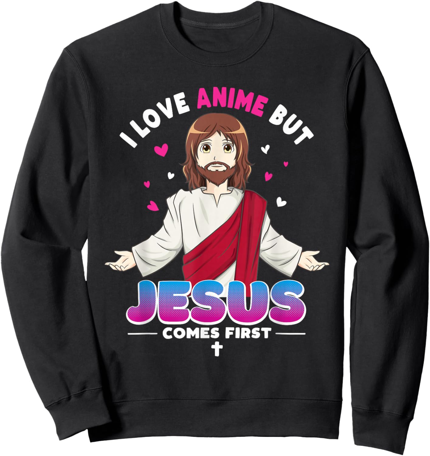 I Love Anime But Jesus Comes First Kawaii Japanese Sweatshirt - Sweatshirt | Black