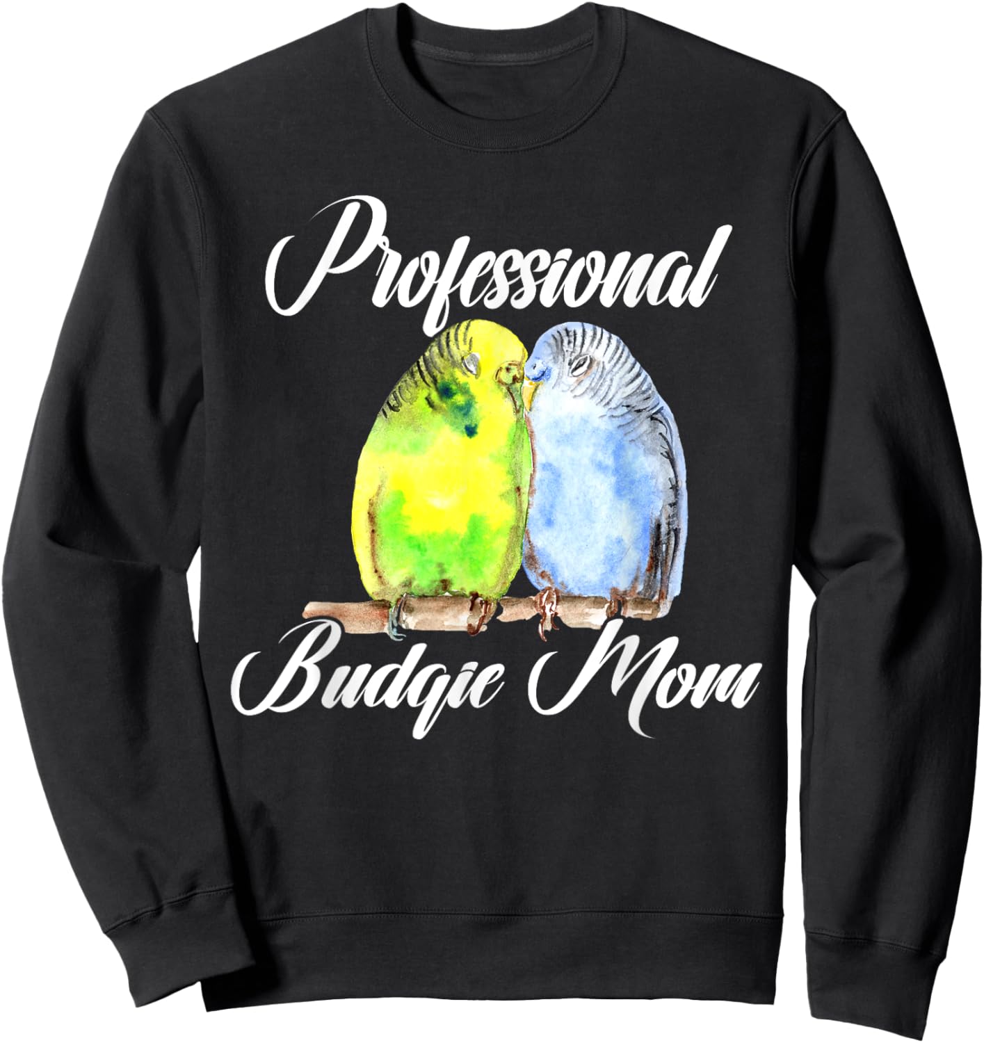 Professional Budgie Mom Parakeet Bird Budgerigar Lover Women Sweatshirt - Sweatshirt | Black