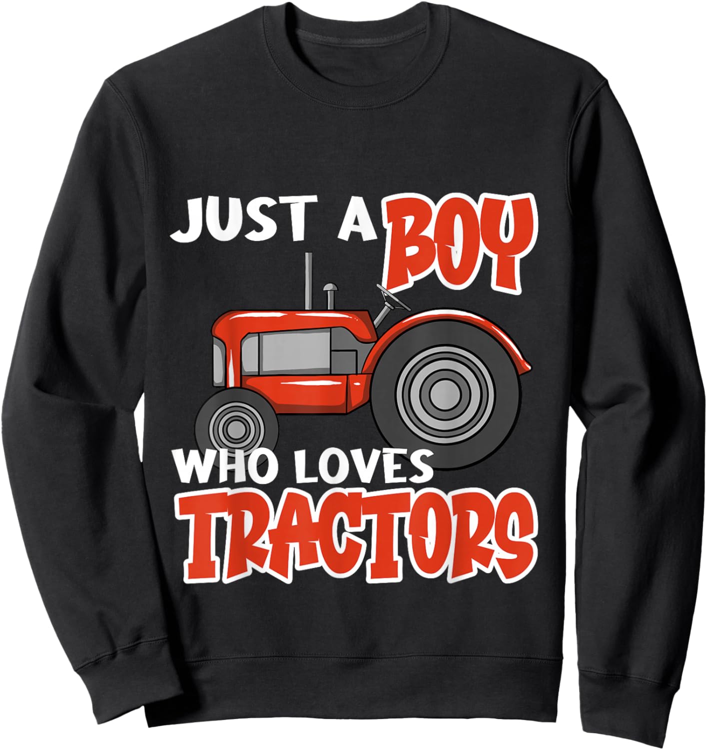 Just A Boy Who Loves Tractors Funny Farmer Tractor Lover Sweatshirt - Sweatshirt | Black