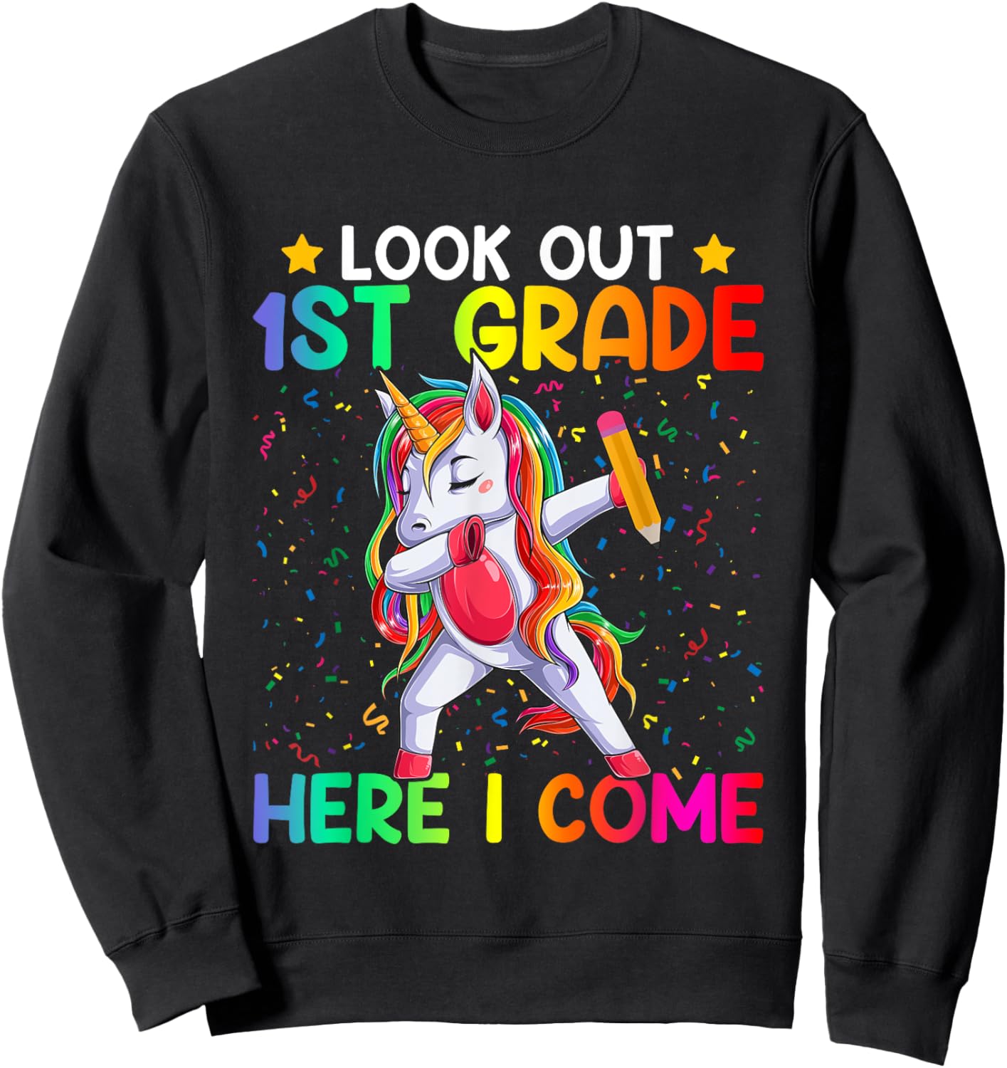 Look Out First Grade Here I Come Unicorn Dabbing 1st Grader Sweatshirt - Sweatshirt | Black