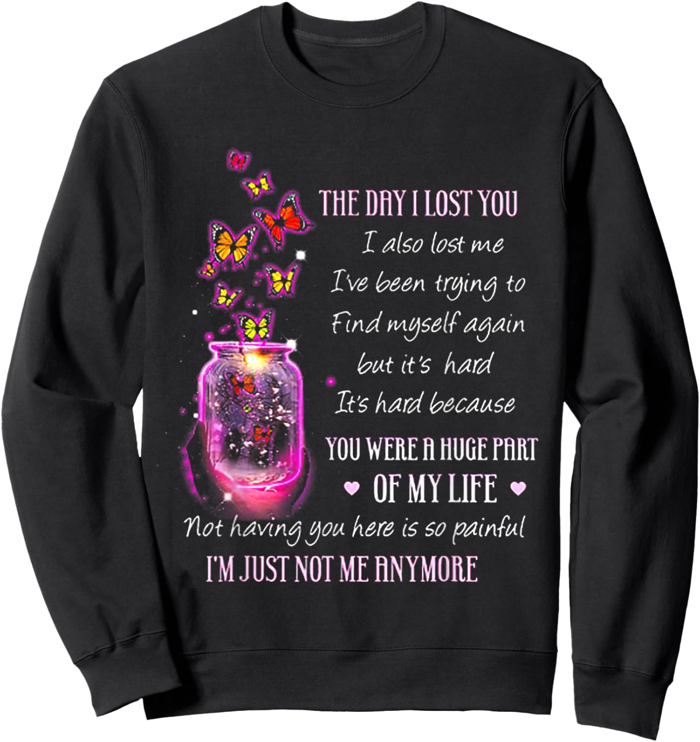 The Day I Lost You I Also Lost Me Butterfly Sweatshirt - Sweatshirt | Black