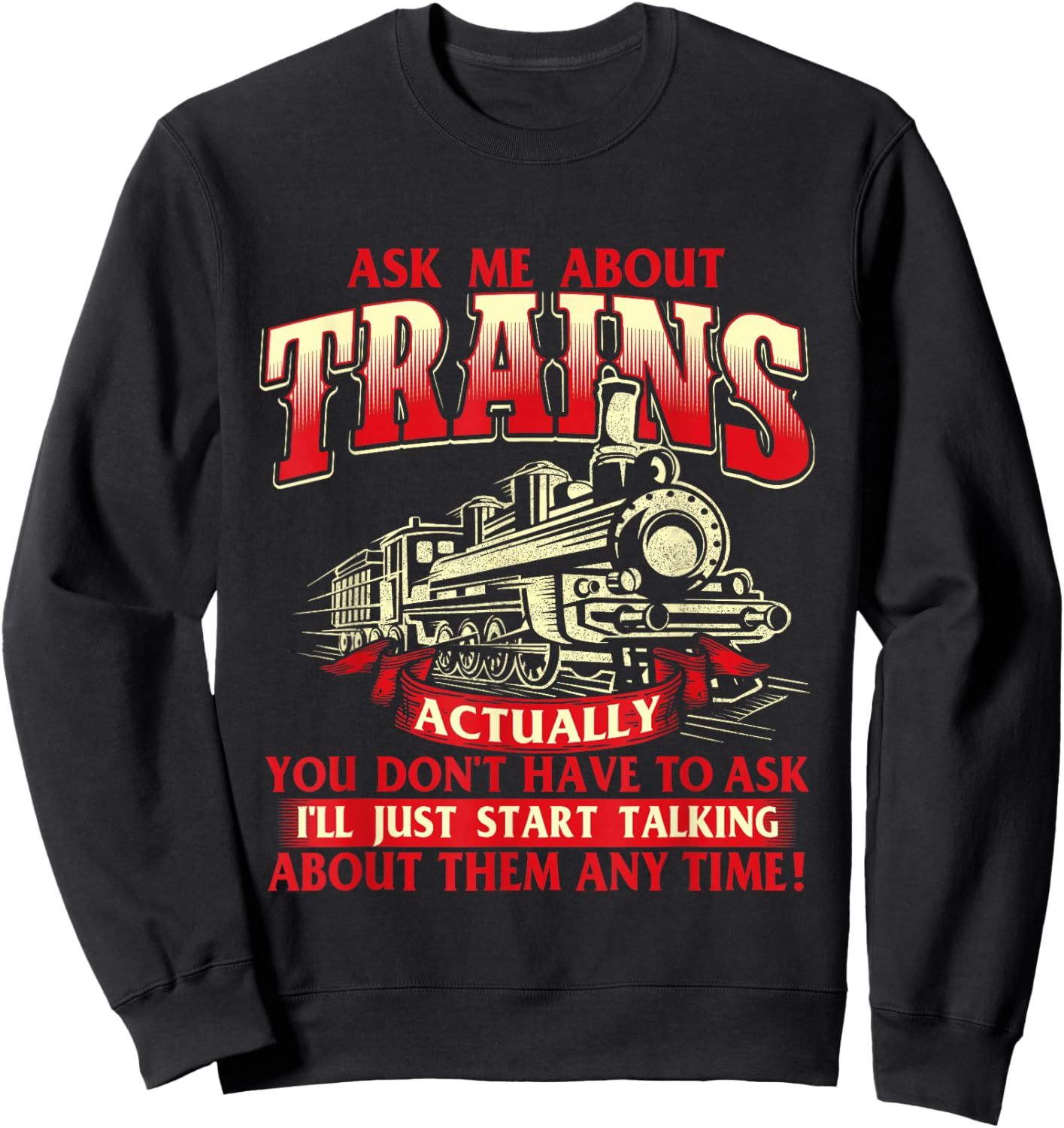Ask Me About Trains - Trainspotter Model Train Railroad Sweatshirt - Sweatshirt | Black