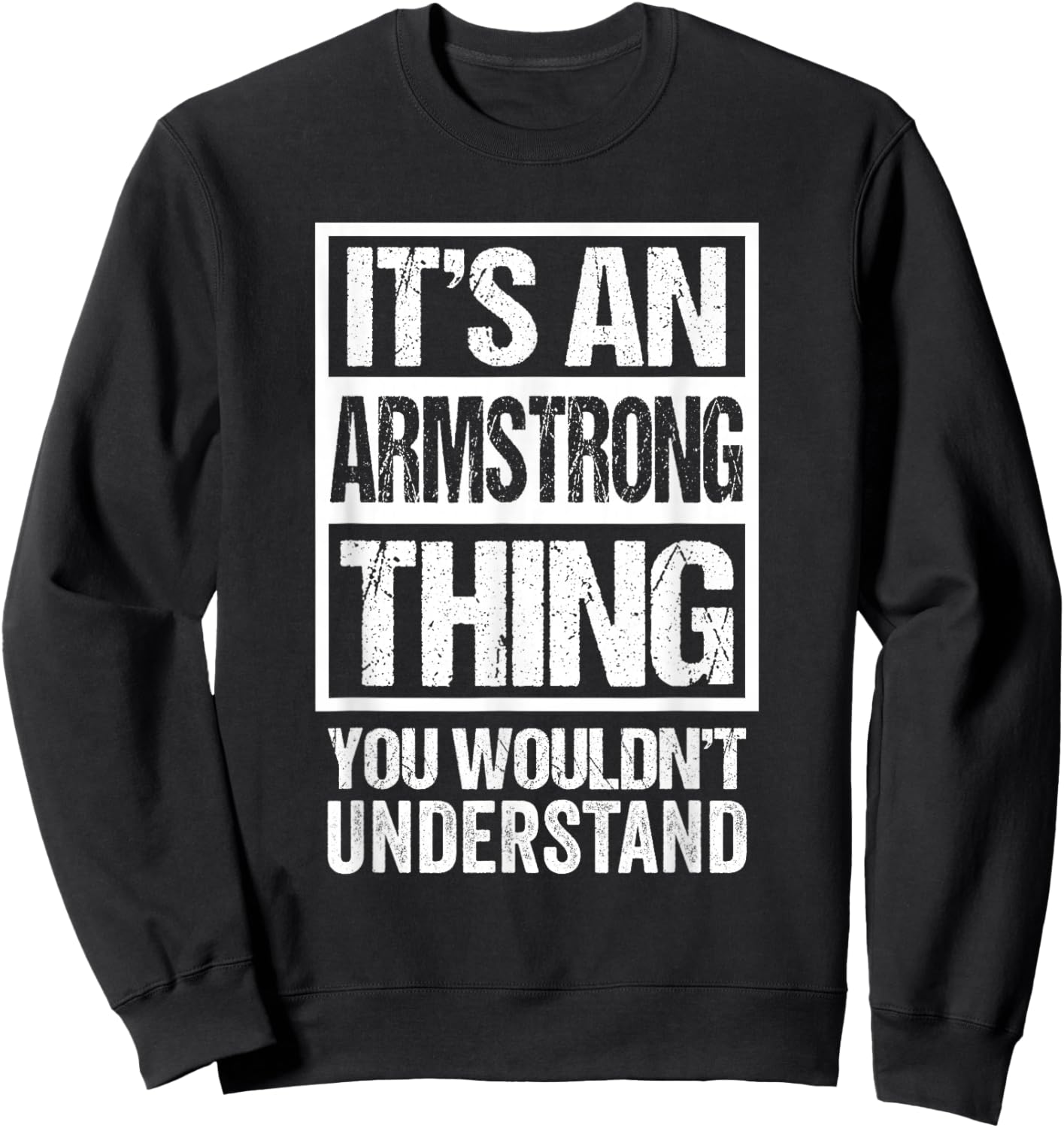 It's An Armstrong Thing You Wouldn't Understand Sweatshirt - Sweatshirt | Black
