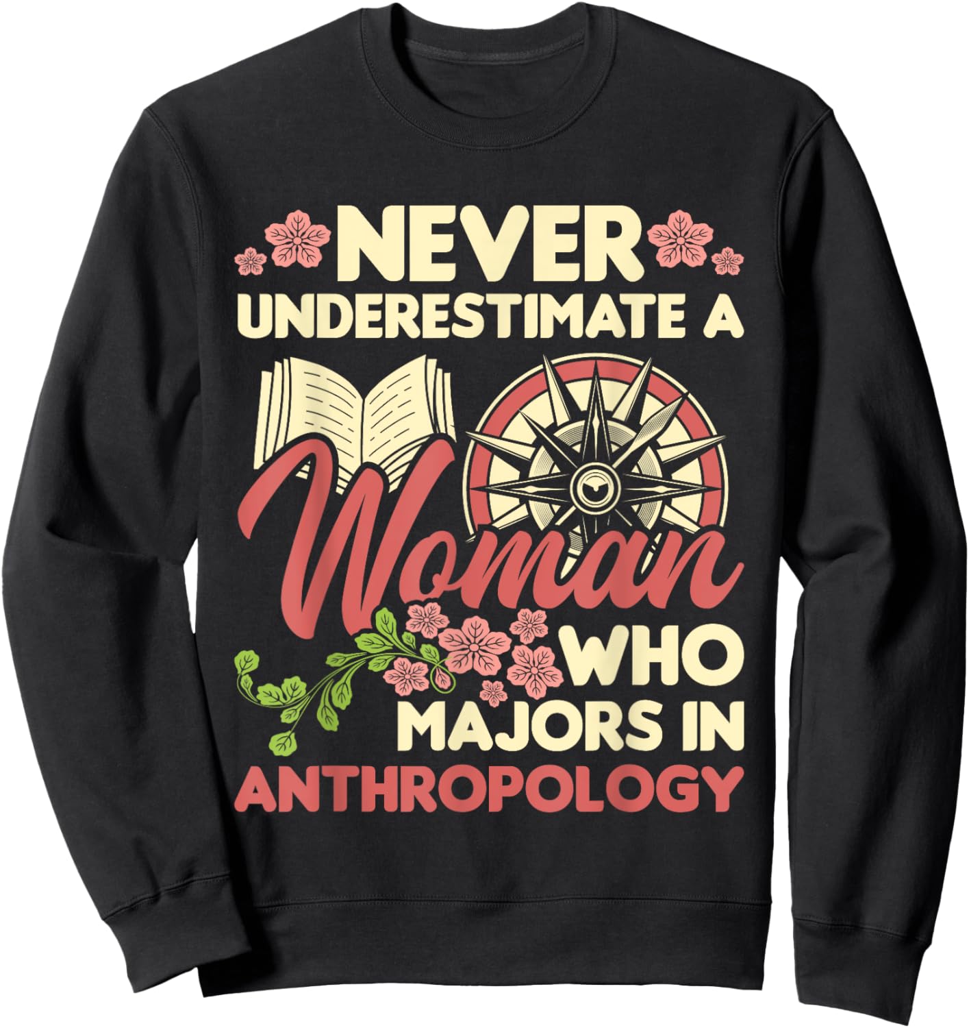 Never Underestimate A Woman - Anthropology Anthropologist Sweatshirt - Sweatshirt | Black