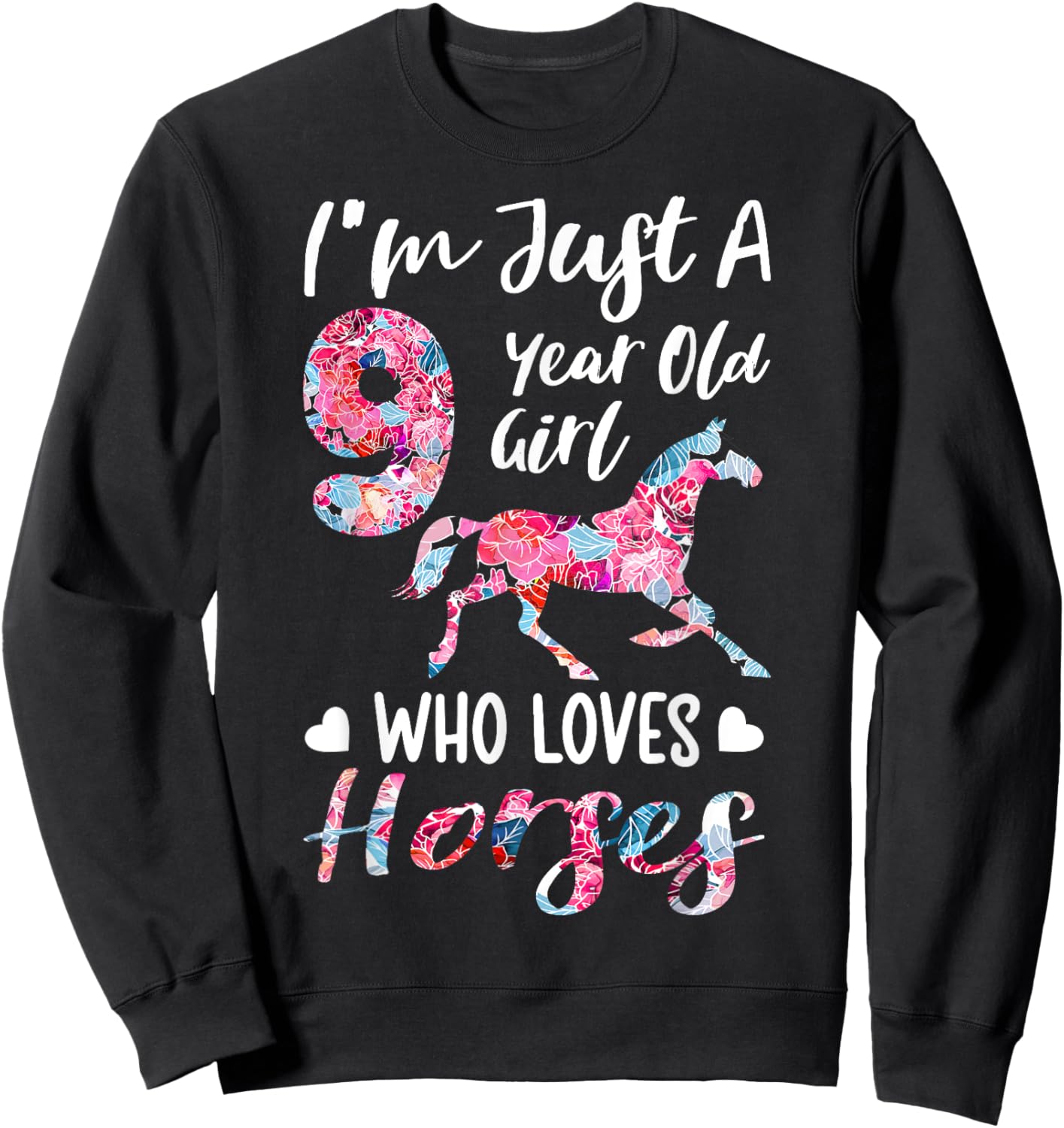 9th birthday for horse lover, Just A 9 years old girl Sweatshirt - Sweatshirt | Black
