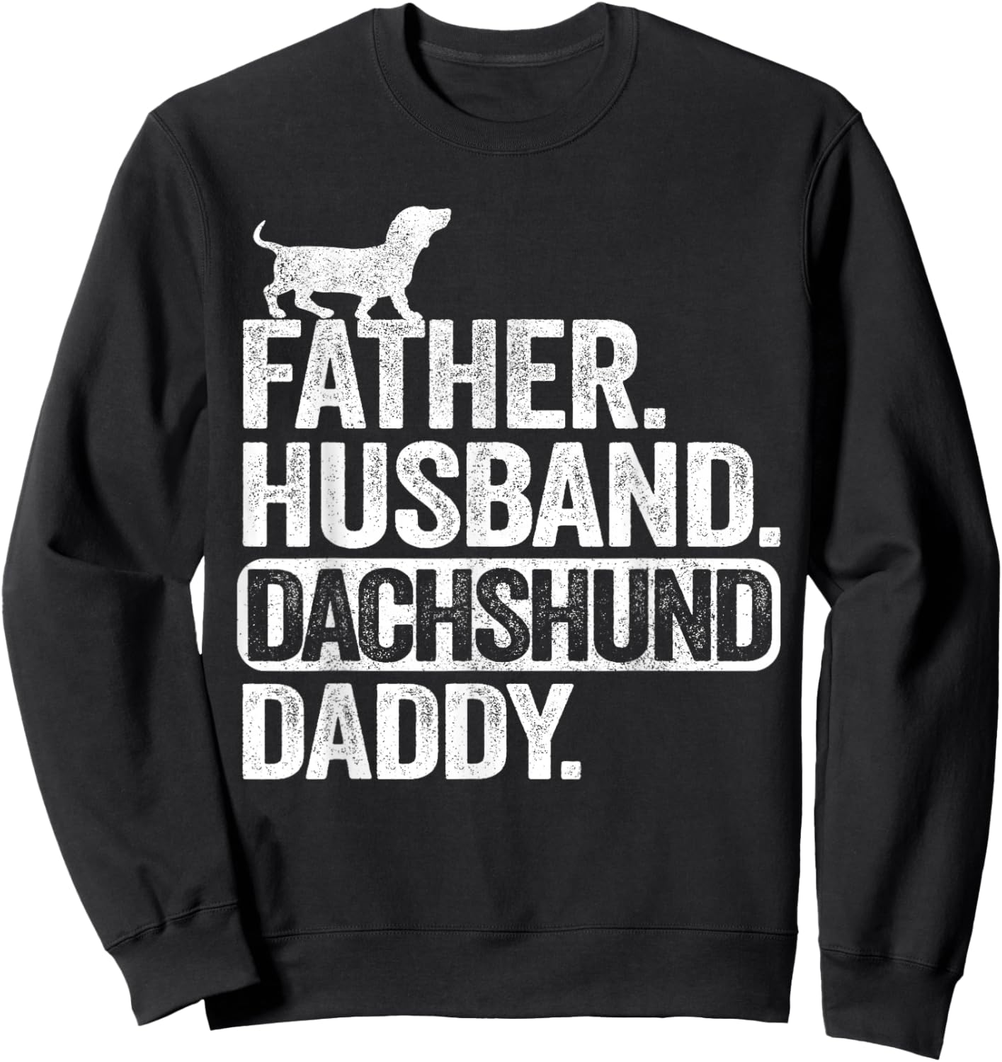 Father Husband Dachshund Daddy Wiener Dad Grandpa Doxie Sweatshirt - Sweatshirt | Black