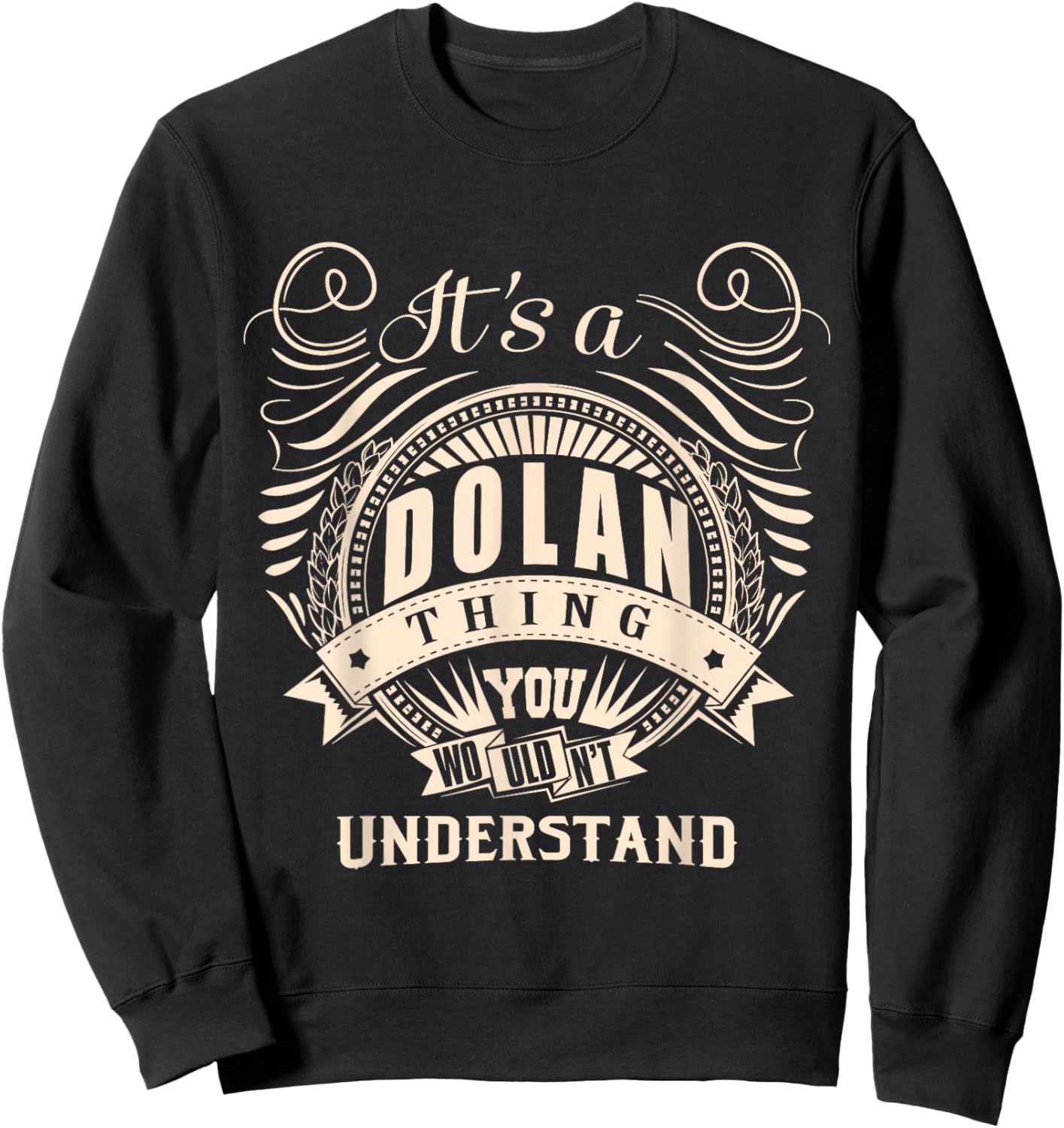 It's a DOLAN thing you wouldn't understand Gifts Sweatshirt - Sweatshirt | Black