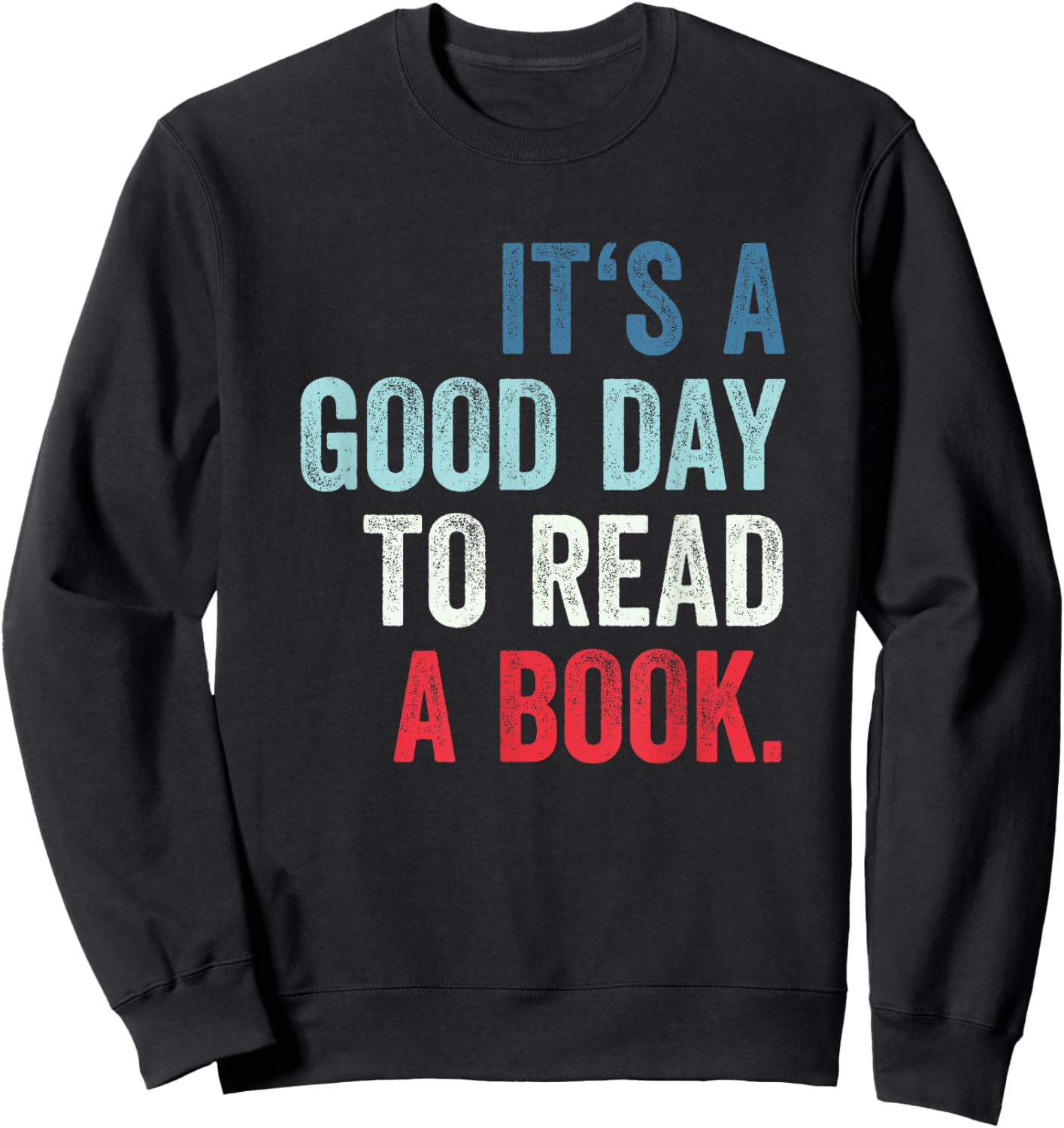 It's A Good Day To Read A Book Sweatshirt - Sweatshirt | Black