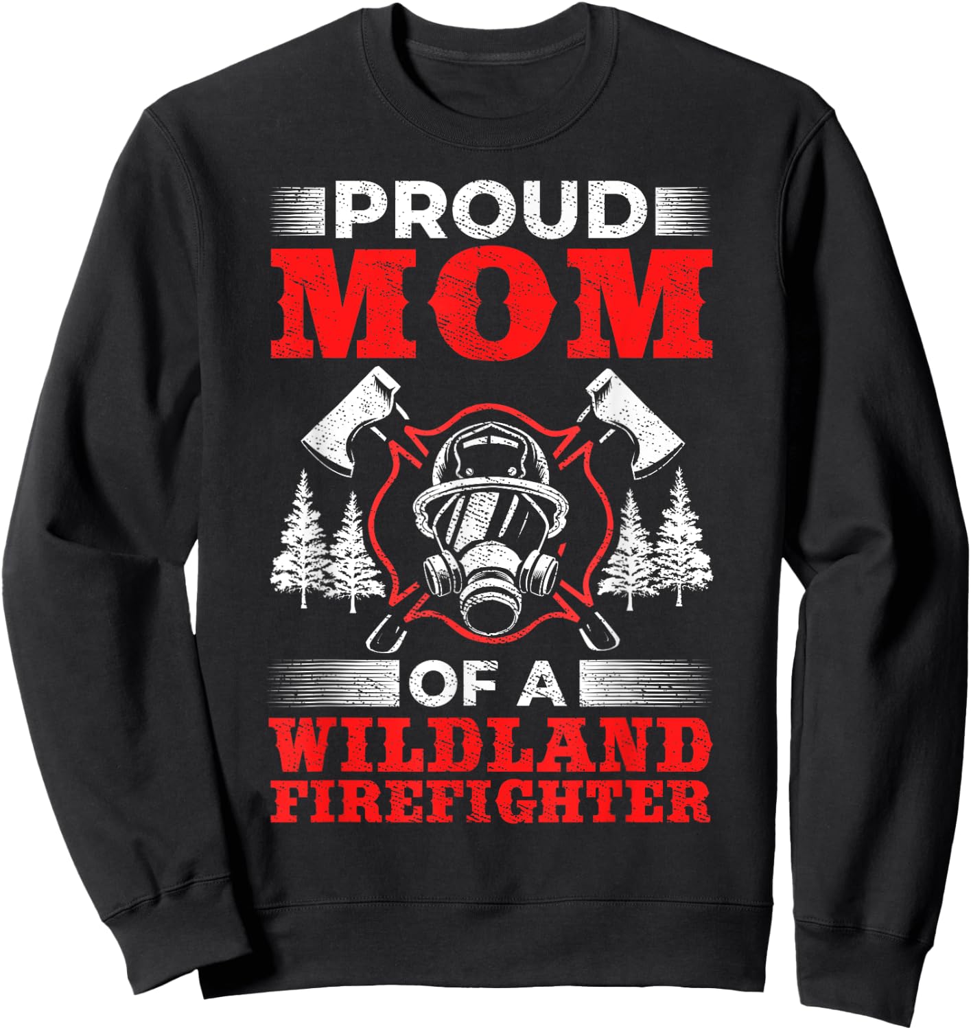 Mom Of Wildland Firefighter Firefighting Design Wildland Firefighter - Black, Small, -Adults, Short Sleeve, Classic Fit, Polyester 100% Sweatshirt - Sweatshirt | Black